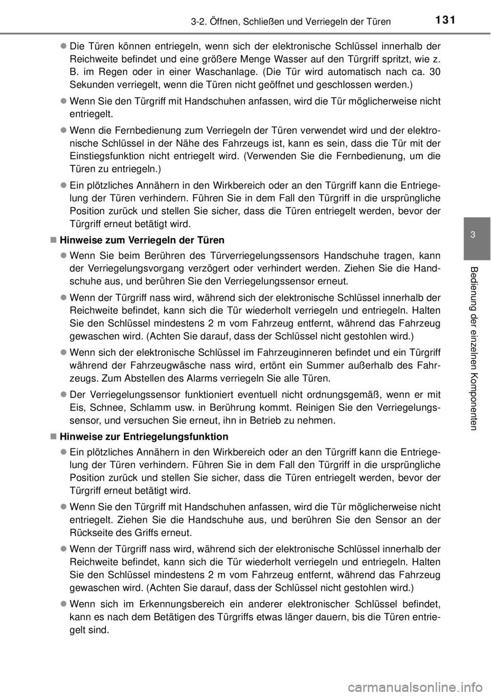TOYOTA YARIS 2015  Betriebsanleitungen (in German) 1313-2. Öffnen, Schließen und Verriegeln der Türen
3
Bedienung der einzelnen Komponenten
Die Türen können entriegeln, wenn sich der elektronische Schlüssel innerhalb der
Reichweite befindet u