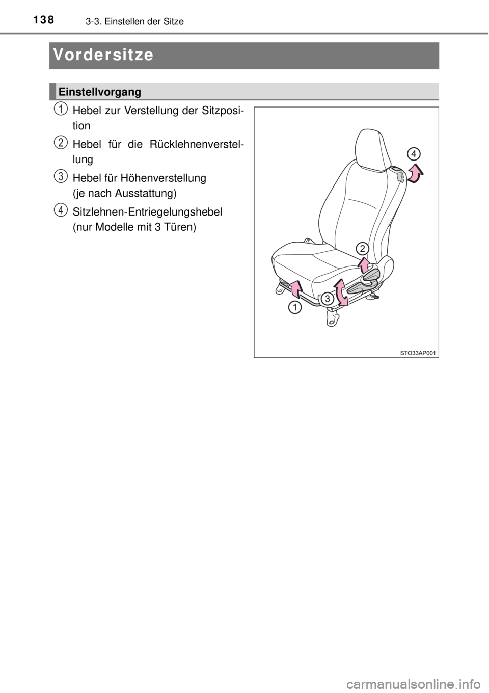 TOYOTA YARIS 2015 Betriebsanleitungen (in German) 1383-3. Einstellen der Sitze
Vordersitze
Hebel zur Verstellung der Sitzposi-
tion
Hebel für die Rücklehnenverstel-
lung
Hebel für Höhenverstellung
(je nach Ausstattung)
Sitzlehnen-Entriegelungsh TOYOTA YARIS 2015 Betriebsanleitungen (in German) 1383-3. Einstellen der Sitze
Vordersitze
Hebel zur Verstellung der Sitzposi-
tion
Hebel für die Rücklehnenverstel-
lung
Hebel für Höhenverstellung
(je nach Ausstattung)
Sitzlehnen-Entriegelungsh