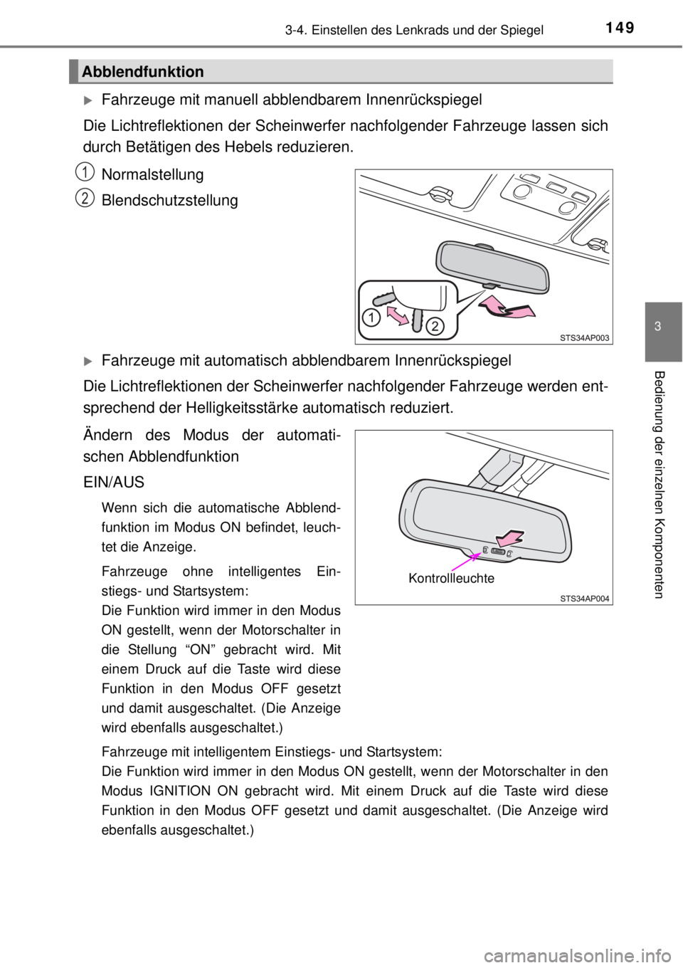 TOYOTA YARIS 2015 Betriebsanleitungen (in German) 1493-4. Einstellen des Lenkrads und der Spiegel
3
Bedienung der einzelnen Komponenten
Fahrzeuge mit manuell abblendbarem Innenrückspiegel
Die Lichtreflektionen der Scheinwerfer nachfolgender Fahrz TOYOTA YARIS 2015 Betriebsanleitungen (in German) 1493-4. Einstellen des Lenkrads und der Spiegel
3
Bedienung der einzelnen Komponenten
Fahrzeuge mit manuell abblendbarem Innenrückspiegel
Die Lichtreflektionen der Scheinwerfer nachfolgender Fahrz