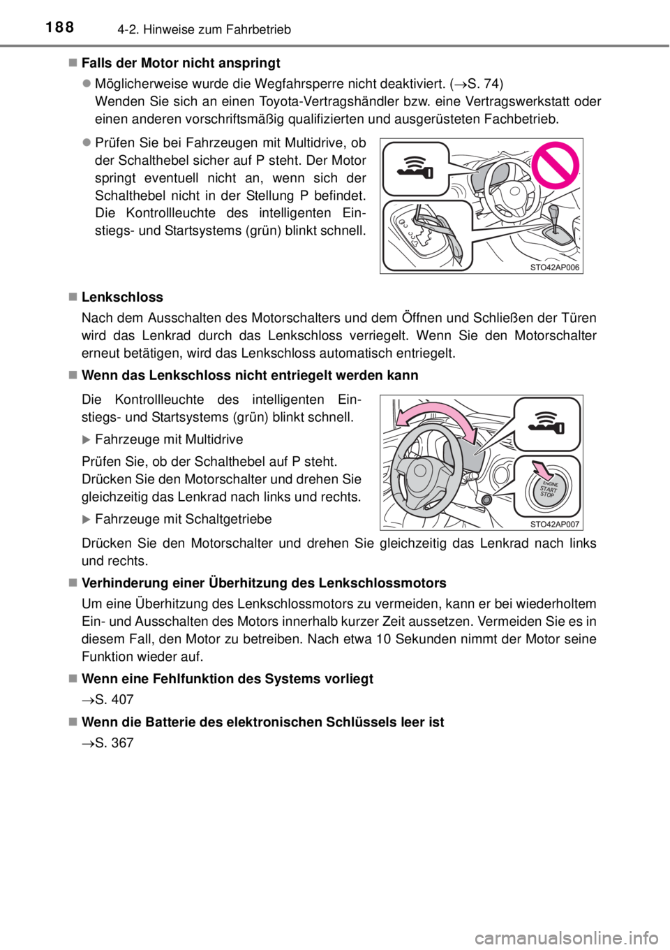TOYOTA YARIS 2015 Betriebsanleitungen (in German) 1884-2. Hinweise zum Fahrbetrieb
Falls der Motor nicht anspringt
Möglicherweise wurde die Wegfahrsperre nicht deaktiviert. (S. 74)
Wenden Sie sich an einen Toyota-Vertragshändler bzw. eine TOYOTA YARIS 2015 Betriebsanleitungen (in German) 1884-2. Hinweise zum Fahrbetrieb
Falls der Motor nicht anspringt
Möglicherweise wurde die Wegfahrsperre nicht deaktiviert. (S. 74)
Wenden Sie sich an einen Toyota-Vertragshändler bzw. eine
