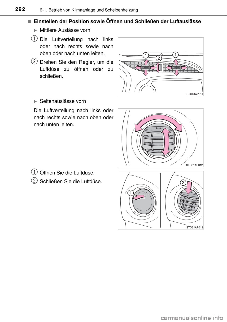 TOYOTA YARIS 2015 Betriebsanleitungen (in German) 2926-1. Betrieb von Klimaanlage und Scheibenheizung
Einstellen der Position sowie Öffnen und Schließen der Luftauslässe
Mittlere Auslässe vorn
Die Luftverteilung nach links
oder nach rechts TOYOTA YARIS 2015 Betriebsanleitungen (in German) 2926-1. Betrieb von Klimaanlage und Scheibenheizung
Einstellen der Position sowie Öffnen und Schließen der Luftauslässe
Mittlere Auslässe vorn
Die Luftverteilung nach links
oder nach rechts