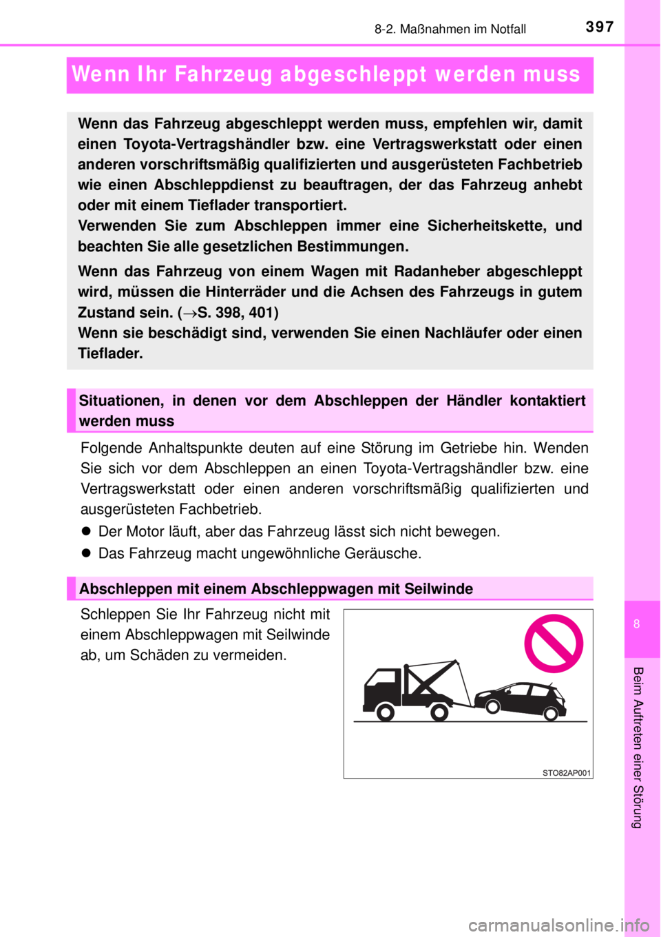 TOYOTA YARIS 2015 Betriebsanleitungen (in German) 3978-2. Maßnahmen im Notfall
8
Beim Auftreten einer Störung
Wenn Ihr Fahrzeug abgeschleppt werden muss
Folgende Anhaltspunkte deuten auf eine Störung im Getriebe hin. Wenden
Sie sich vor dem Abschl TOYOTA YARIS 2015 Betriebsanleitungen (in German) 3978-2. Maßnahmen im Notfall
8
Beim Auftreten einer Störung
Wenn Ihr Fahrzeug abgeschleppt werden muss
Folgende Anhaltspunkte deuten auf eine Störung im Getriebe hin. Wenden
Sie sich vor dem Abschl