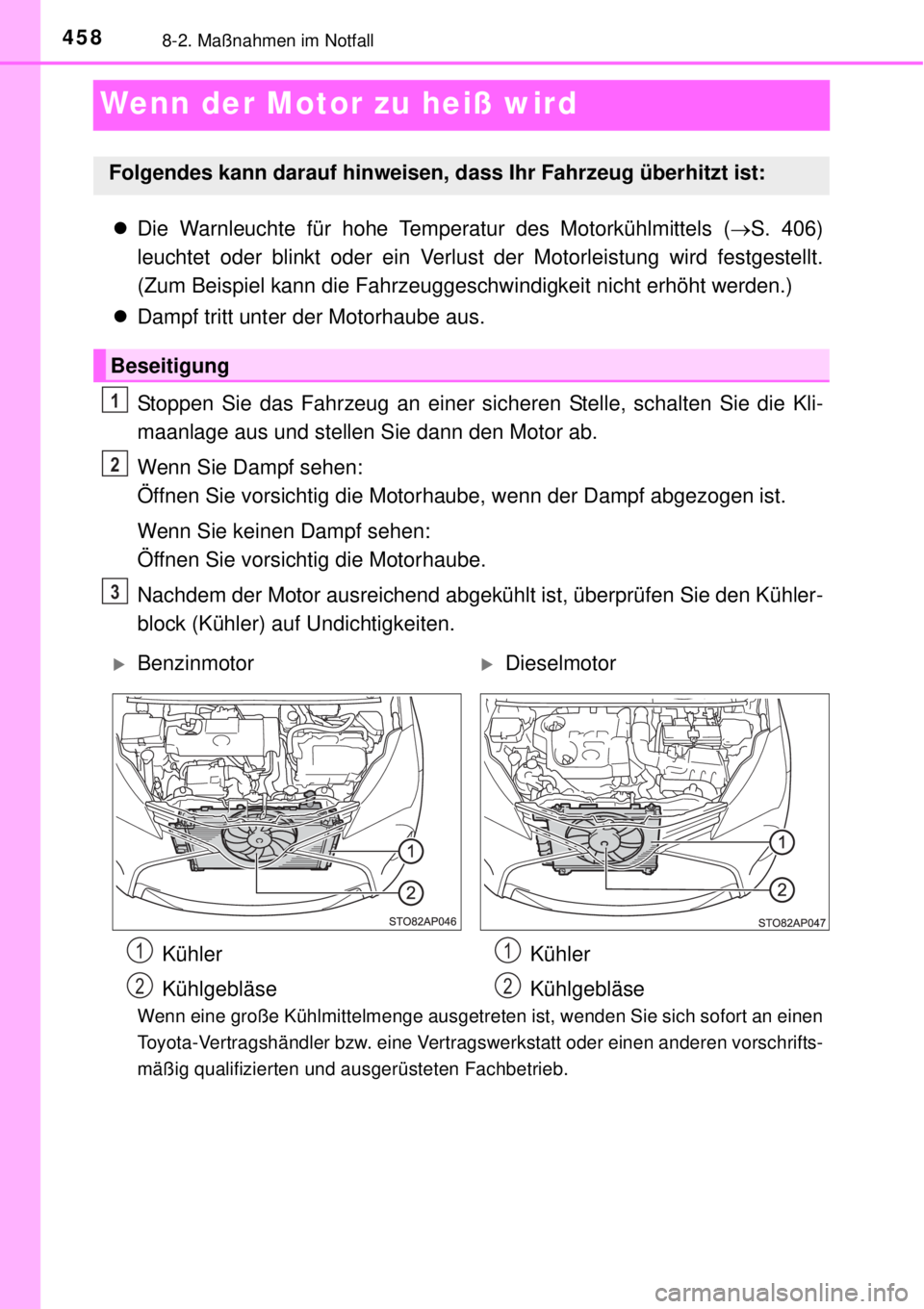 TOYOTA YARIS 2015 Betriebsanleitungen (in German) 4588-2. Maßnahmen im Notfall
Wenn der Motor zu heiß wird
Die Warnleuchte für hohe Temperatur des Motorkühlmittels (S. 406)
leuchtet oder blinkt oder ein Verlust der Motorleistung wird festge TOYOTA YARIS 2015 Betriebsanleitungen (in German) 4588-2. Maßnahmen im Notfall
Wenn der Motor zu heiß wird
Die Warnleuchte für hohe Temperatur des Motorkühlmittels (S. 406)
leuchtet oder blinkt oder ein Verlust der Motorleistung wird festge