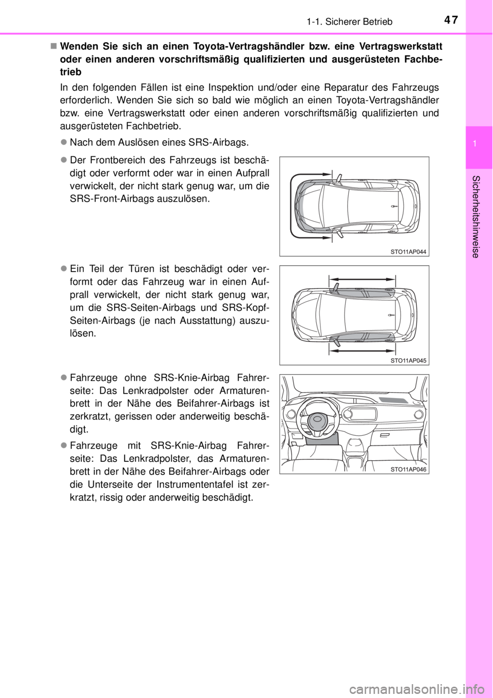 TOYOTA YARIS 2015 Betriebsanleitungen (in German) 471-1. Sicherer Betrieb
1
Sicherheitshinweise
Wenden Sie sich an einen Toyota-Vertragshändler bzw. eine Vertragswerkstatt
oder einen anderen vorschriftsmäßig qualifizierten und ausgerüsteten Fa TOYOTA YARIS 2015 Betriebsanleitungen (in German) 471-1. Sicherer Betrieb
1
Sicherheitshinweise
Wenden Sie sich an einen Toyota-Vertragshändler bzw. eine Vertragswerkstatt
oder einen anderen vorschriftsmäßig qualifizierten und ausgerüsteten Fa