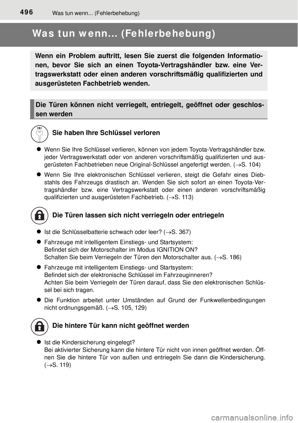 TOYOTA YARIS 2015 Betriebsanleitungen (in German) 496Was tun wenn... (Fehlerbehebung)
Was tun wenn... (Fehlerbehebung)
Wenn Sie Ihre Schlüssel verlieren, können von jedem Toyota-Vertragshändler bzw.
jeder Vertragswerkstatt oder von anderen vors TOYOTA YARIS 2015 Betriebsanleitungen (in German) 496Was tun wenn... (Fehlerbehebung)
Was tun wenn... (Fehlerbehebung)
Wenn Sie Ihre Schlüssel verlieren, können von jedem Toyota-Vertragshändler bzw.
jeder Vertragswerkstatt oder von anderen vors