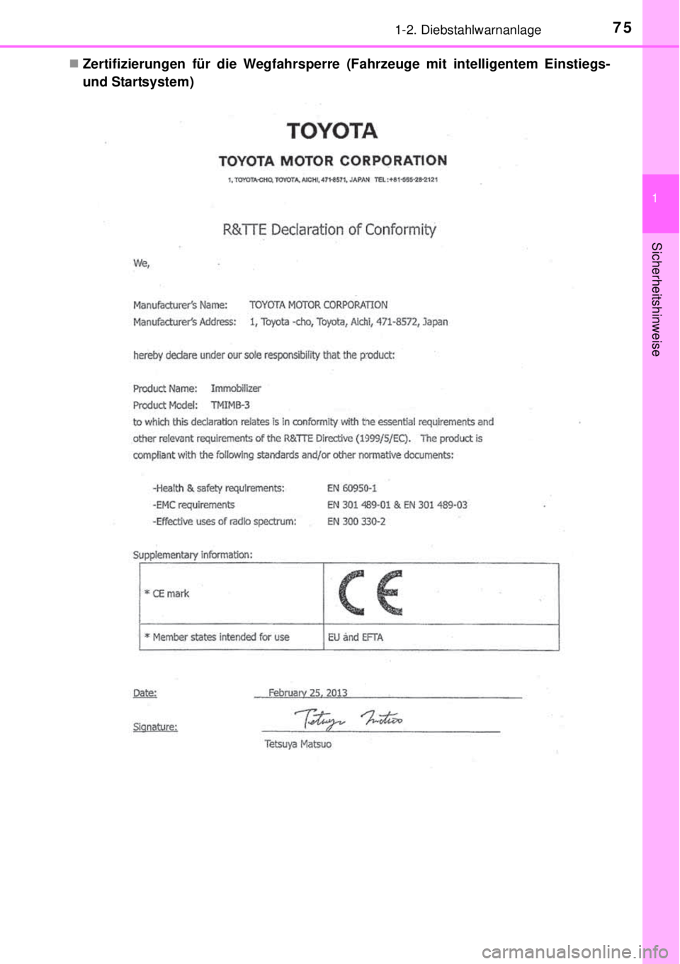 TOYOTA YARIS 2015 Betriebsanleitungen (in German) 751-2. Diebstahlwarnanlage
1
Sicherheitshinweise
Zertifizierungen für die Wegfahrsperre (Fahrzeuge mit intelligentem Einstiegs-
und Startsystem) TOYOTA YARIS 2015 Betriebsanleitungen (in German) 751-2. Diebstahlwarnanlage
1
Sicherheitshinweise
Zertifizierungen für die Wegfahrsperre (Fahrzeuge mit intelligentem Einstiegs-
und Startsystem)