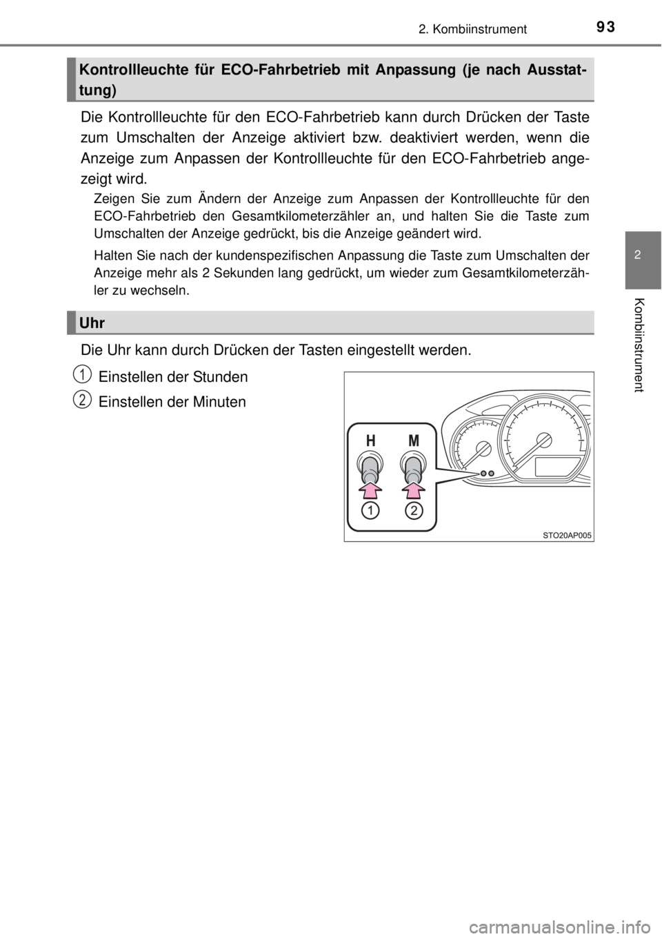 TOYOTA YARIS 2015 Betriebsanleitungen (in German) 932. Kombiinstrument
2
Kombiinstrument
Die Kontrollleuchte für den ECO-Fahrbetrieb kann durch Drücken der Taste
zum Umschalten der Anzeige aktiviert bzw. deaktiviert werden, wenn die
Anzeige zum Anp TOYOTA YARIS 2015 Betriebsanleitungen (in German) 932. Kombiinstrument
2
Kombiinstrument
Die Kontrollleuchte für den ECO-Fahrbetrieb kann durch Drücken der Taste
zum Umschalten der Anzeige aktiviert bzw. deaktiviert werden, wenn die
Anzeige zum Anp