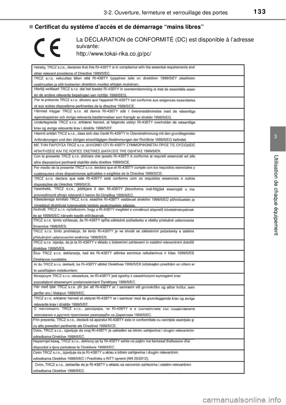 TOYOTA YARIS 2015 Notices Demploi (in French) 1333-2. Ouverture, fermeture et verrouillage des portes
3
Utilisation de chaque équipement
Certificat du système d’accès et de démarrage “mains libres”
La DÉCLARATION de CONFORMITÉ (DC) TOYOTA YARIS 2015 Notices Demploi (in French) 1333-2. Ouverture, fermeture et verrouillage des portes
3
Utilisation de chaque équipement
Certificat du système d’accès et de démarrage “mains libres”
La DÉCLARATION de CONFORMITÉ (DC)