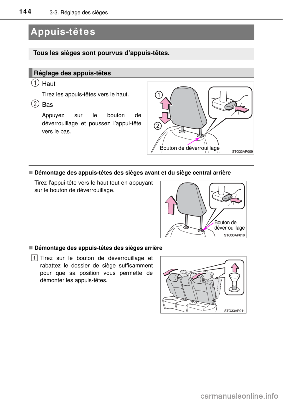 TOYOTA YARIS 2015 Notices Demploi (in French) 1443-3. Réglage des sièges
Appuis-têtes
Haut
Tirez les appuis-têtes vers le haut.
Bas
Appuyez sur le bouton de
déverrouillage et poussez l’appui-tête
vers le bas.
Démontage des appuis-têt TOYOTA YARIS 2015 Notices Demploi (in French) 1443-3. Réglage des sièges
Appuis-têtes
Haut
Tirez les appuis-têtes vers le haut.
Bas
Appuyez sur le bouton de
déverrouillage et poussez l’appui-tête
vers le bas.
Démontage des appuis-têt