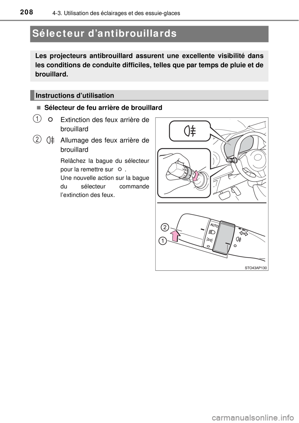 TOYOTA YARIS 2015 Notices Demploi (in French) 2084-3. Utilisation des éclairages et des essuie-glaces
Sélecteur d’antibrouillards
Sélecteur de feu arrière de brouillard
Extinction des feux arrière de
brouillard
Allumage des feux arrièr TOYOTA YARIS 2015 Notices Demploi (in French) 2084-3. Utilisation des éclairages et des essuie-glaces
Sélecteur d’antibrouillards
Sélecteur de feu arrière de brouillard
Extinction des feux arrière de
brouillard
Allumage des feux arrièr
