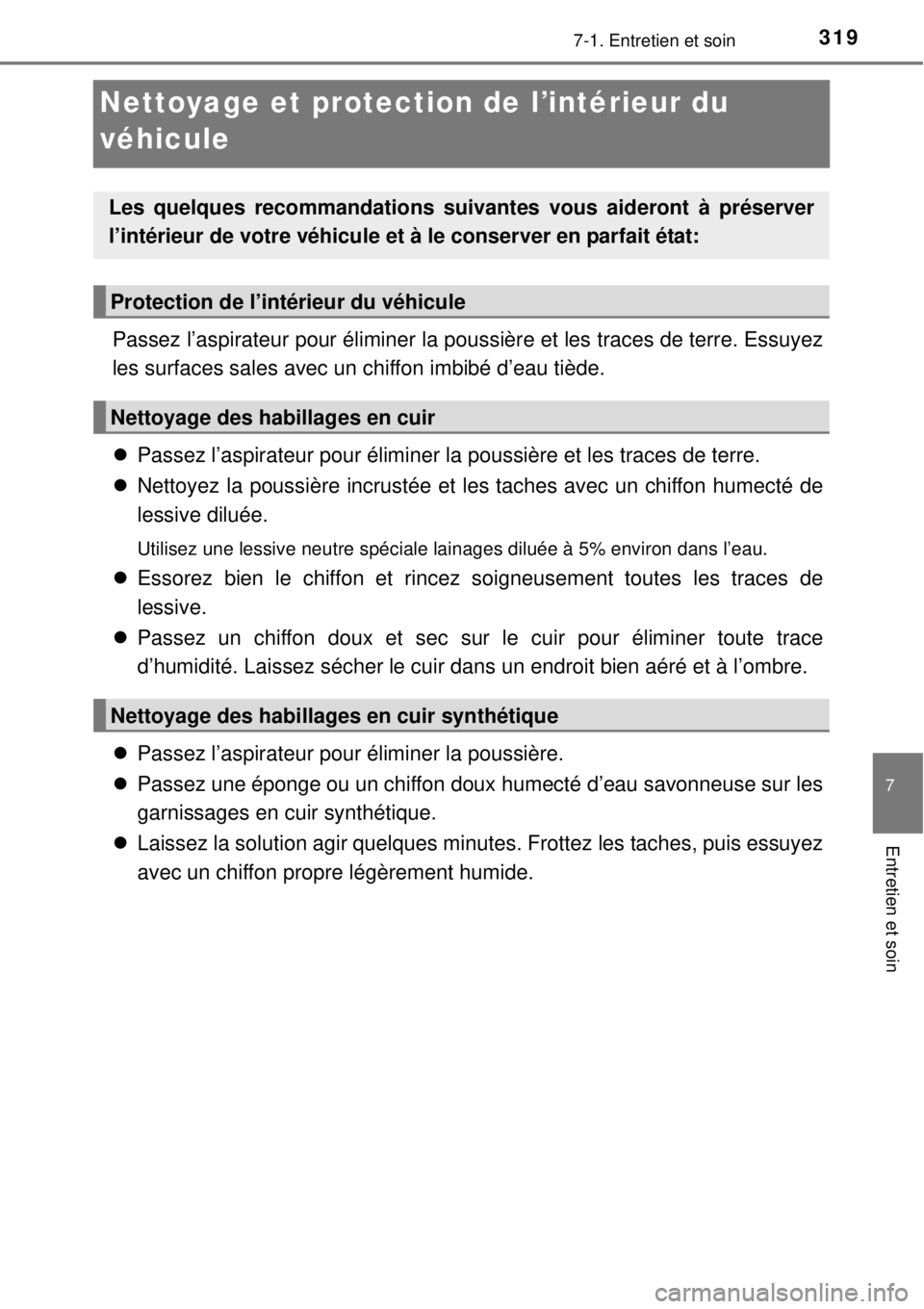 TOYOTA YARIS 2015 Notices Demploi (in French) 3197-1. Entretien et soin
7
Entretien et soin
Nettoyage et protection de l’intérieur du
véhicule
Passez l’aspirateur pour éliminer la poussière et les traces de terre. Essuyez
les surfaces sa TOYOTA YARIS 2015 Notices Demploi (in French) 3197-1. Entretien et soin
7
Entretien et soin
Nettoyage et protection de l’intérieur du
véhicule
Passez l’aspirateur pour éliminer la poussière et les traces de terre. Essuyez
les surfaces sa