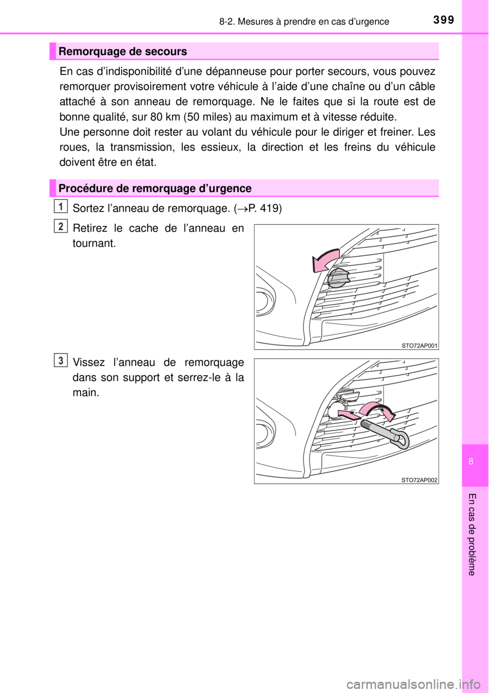 TOYOTA YARIS 2015 Notices Demploi (in French) 3998-2. Mesures à prendre en cas d’urgence
8
En cas de problème
En cas d’indisponibilité d’une dépanneuse pour porter secours, vous pouvez
remorquer provisoirement votre véhicule à l’aid TOYOTA YARIS 2015 Notices Demploi (in French) 3998-2. Mesures à prendre en cas d’urgence
8
En cas de problème
En cas d’indisponibilité d’une dépanneuse pour porter secours, vous pouvez
remorquer provisoirement votre véhicule à l’aid