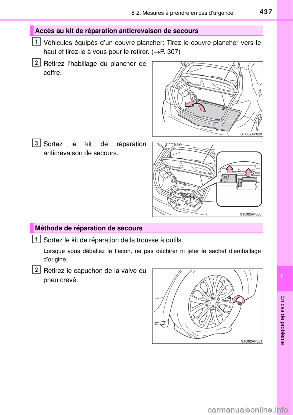 TOYOTA YARIS 2015 Notices Demploi (in French) 4378-2. Mesures à prendre en cas d’urgence
8
En cas de problème
Véhicules équipés d’un couvre-plancher: Tirez le couvre-plancher vers le
haut et tirez-le à vous pour le retirer. (P. 307)
TOYOTA YARIS 2015 Notices Demploi (in French) 4378-2. Mesures à prendre en cas d’urgence
8
En cas de problème
Véhicules équipés d’un couvre-plancher: Tirez le couvre-plancher vers le
haut et tirez-le à vous pour le retirer. (P. 307)