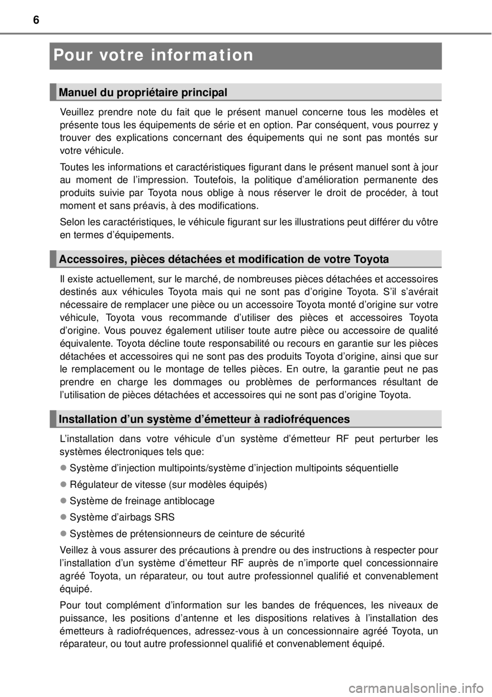 TOYOTA YARIS 2015 Notices Demploi (in French) 6
Pour votre information
Veuillez prendre note du fait que le présent manuel concerne tous les modèles et
présente tous les équipements de série et en option. Par conséquent, vous pourrez y
trou TOYOTA YARIS 2015 Notices Demploi (in French) 6
Pour votre information
Veuillez prendre note du fait que le présent manuel concerne tous les modèles et
présente tous les équipements de série et en option. Par conséquent, vous pourrez y
trou