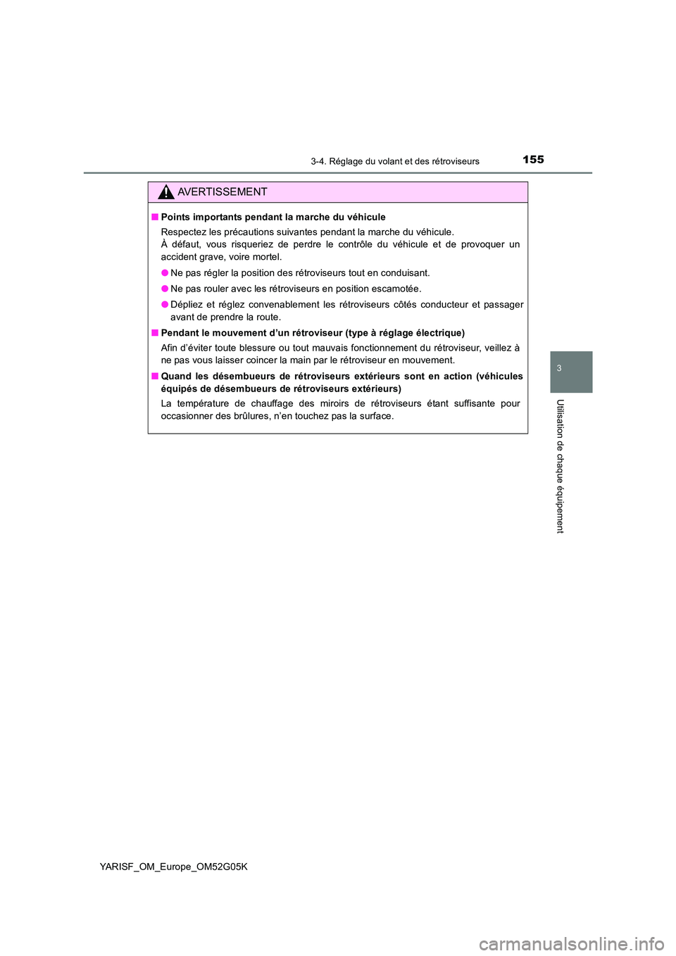 TOYOTA YARIS 2016 Notices Demploi (in French) 1553-4. Réglage du volant et des rétroviseurs
3
Utilisation de chaque équipement
YARISF_OM_Europe_OM52G05K
AVERTISSEMENT
■Points importants pendant la marche du véhicule
Respectez les précauti TOYOTA YARIS 2016 Notices Demploi (in French) 1553-4. Réglage du volant et des rétroviseurs
3
Utilisation de chaque équipement
YARISF_OM_Europe_OM52G05K
AVERTISSEMENT
■Points importants pendant la marche du véhicule
Respectez les précauti