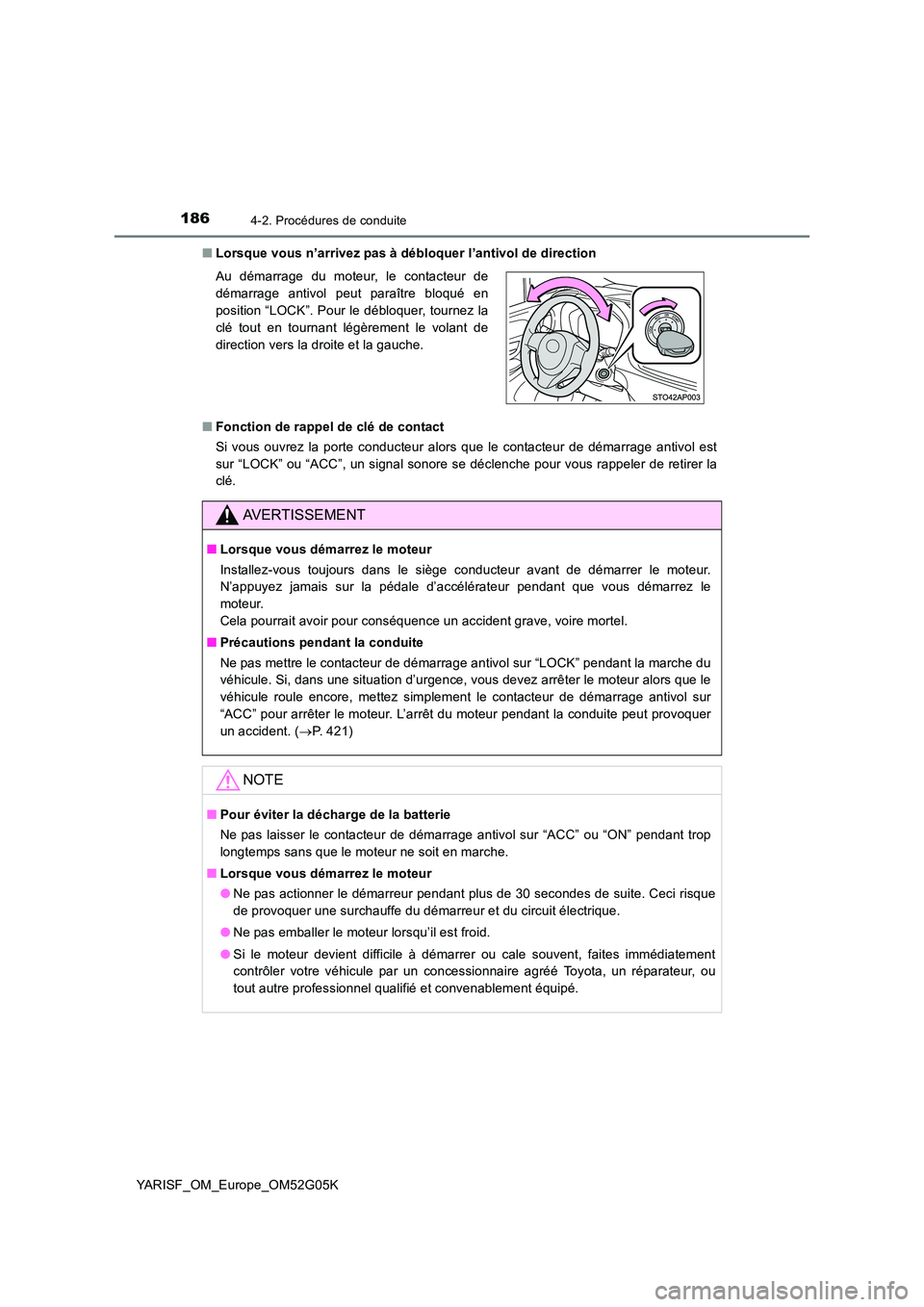 TOYOTA YARIS 2016 Notices Demploi (in French) 1864-2. Procédures de conduite
YARISF_OM_Europe_OM52G05K
■ Lorsque vous n’arrivez pas à débloquer l’antivol de direction
■ Fonction de rappel de clé de contact
Si vous ouvrez la porte c TOYOTA YARIS 2016 Notices Demploi (in French) 1864-2. Procédures de conduite
YARISF_OM_Europe_OM52G05K
■ Lorsque vous n’arrivez pas à débloquer l’antivol de direction
■ Fonction de rappel de clé de contact
Si vous ouvrez la porte c