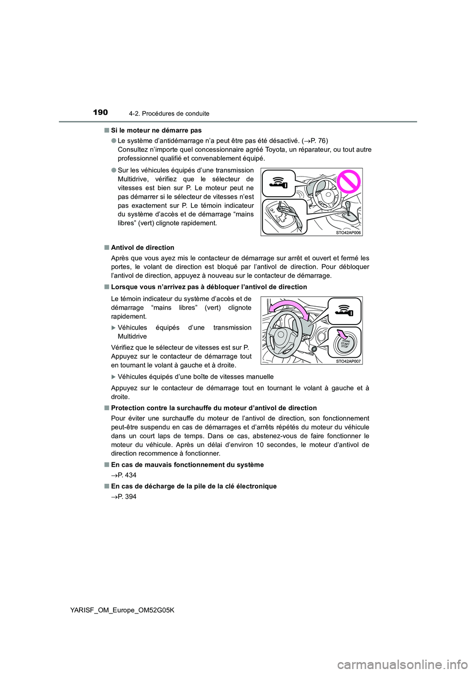 TOYOTA YARIS 2016 Notices Demploi (in French) 1904-2. Procédures de conduite
YARISF_OM_Europe_OM52G05K
■ Si le moteur ne démarre pas
● Le système d’antidémarrage n’a peut être pas été désactivé. (P. 7 6 )
Consultez n’i TOYOTA YARIS 2016 Notices Demploi (in French) 1904-2. Procédures de conduite
YARISF_OM_Europe_OM52G05K
■ Si le moteur ne démarre pas
● Le système d’antidémarrage n’a peut être pas été désactivé. (P. 7 6 )
Consultez n’i
