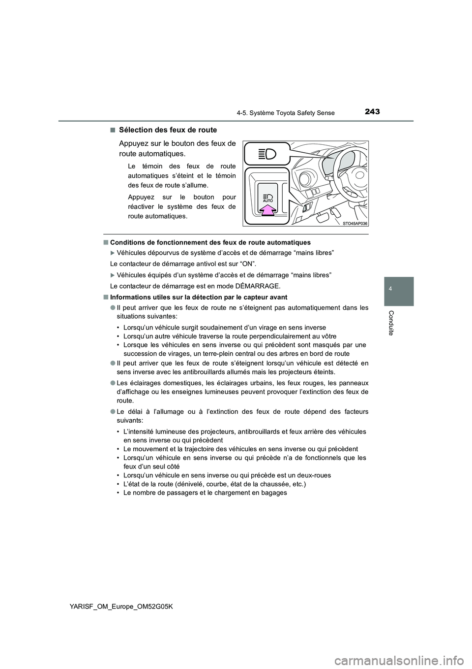 TOYOTA YARIS 2016 Notices Demploi (in French) 2434-5. Système Toyota Safety Sense
4
Conduite
YARISF_OM_Europe_OM52G05K
■Sélection des feux de route
Appuyez sur le bouton des feux de
route automatiques.
Le témoin des feux de route
automat TOYOTA YARIS 2016 Notices Demploi (in French) 2434-5. Système Toyota Safety Sense
4
Conduite
YARISF_OM_Europe_OM52G05K
■Sélection des feux de route
Appuyez sur le bouton des feux de
route automatiques.
Le témoin des feux de route
automat