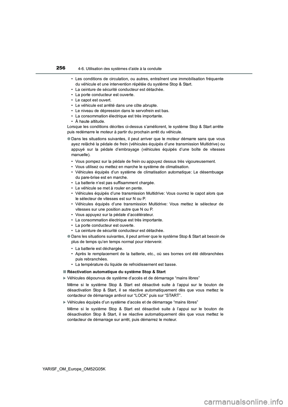 TOYOTA YARIS 2016 Notices Demploi (in French) 2564-6. Utilisation des systèmes d’aide à la conduite
YARISF_OM_Europe_OM52G05K
• Les conditions de circulation, ou autres, entraînent une immobilisation fréquente
du véhicule et une interv TOYOTA YARIS 2016 Notices Demploi (in French) 2564-6. Utilisation des systèmes d’aide à la conduite
YARISF_OM_Europe_OM52G05K
• Les conditions de circulation, ou autres, entraînent une immobilisation fréquente
du véhicule et une interv
