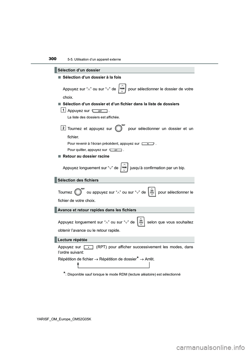 TOYOTA YARIS 2016 Notices Demploi (in French) 3005-5. Utilisation d’un appareil externe
YARISF_OM_Europe_OM52G05K
■Sélection d’un dossier à la fois
Appuyez sur “ ” ou sur “” de pour sélectionner le dossier de votre
cho TOYOTA YARIS 2016 Notices Demploi (in French) 3005-5. Utilisation d’un appareil externe
YARISF_OM_Europe_OM52G05K
■Sélection d’un dossier à la fois
Appuyez sur “ ” ou sur “” de pour sélectionner le dossier de votre
cho