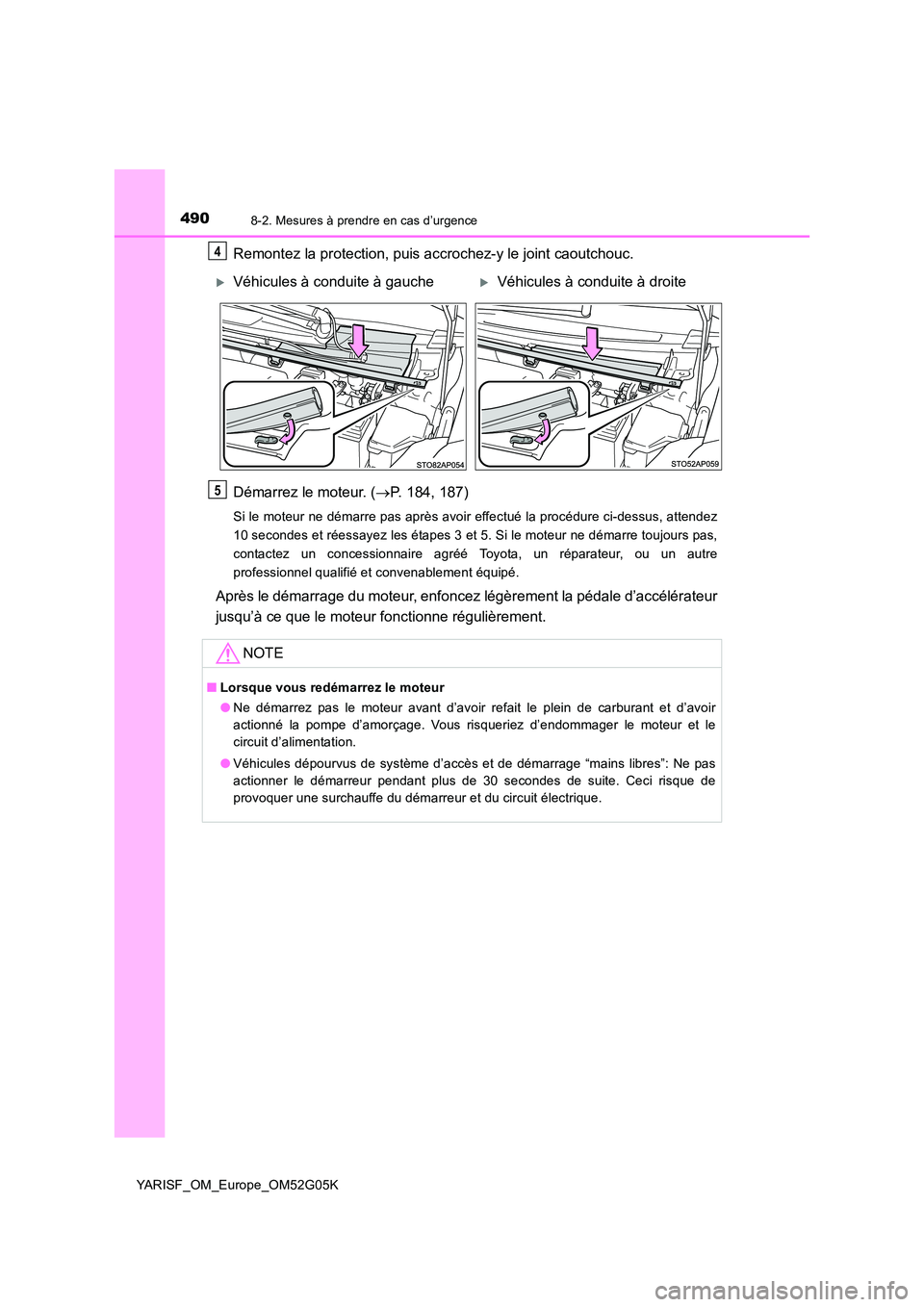 TOYOTA YARIS 2016 Notices Demploi (in French) 4908-2. Mesures à prendre en cas d’urgence
YARISF_OM_Europe_OM52G05K
Remontez la protection, puis accrochez-y le joint caoutchouc.
Démarrez le moteur. ( P. 184, 187)
Si le moteur ne démarre p TOYOTA YARIS 2016 Notices Demploi (in French) 4908-2. Mesures à prendre en cas d’urgence
YARISF_OM_Europe_OM52G05K
Remontez la protection, puis accrochez-y le joint caoutchouc.
Démarrez le moteur. ( P. 184, 187)
Si le moteur ne démarre p