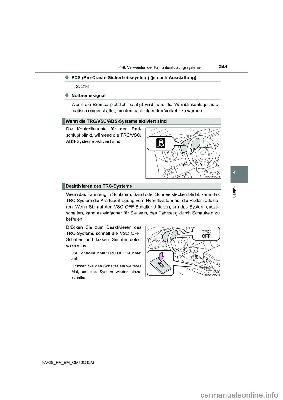 TOYOTA YARIS 2016 Betriebsanleitungen (in German) 2414-6. Verwenden der Fahrunterstützungssysteme
4
Fahren
YARIS_HV_EM_OM52G12M
◆PCS (Pre-Crash- Sicherheitssystem) (je nach Ausstattung)
S. 216
◆Notbremssignal
Wenn die Bremse plötzlich bet TOYOTA YARIS 2016 Betriebsanleitungen (in German) 2414-6. Verwenden der Fahrunterstützungssysteme
4
Fahren
YARIS_HV_EM_OM52G12M
◆PCS (Pre-Crash- Sicherheitssystem) (je nach Ausstattung)
S. 216
◆Notbremssignal
Wenn die Bremse plötzlich bet