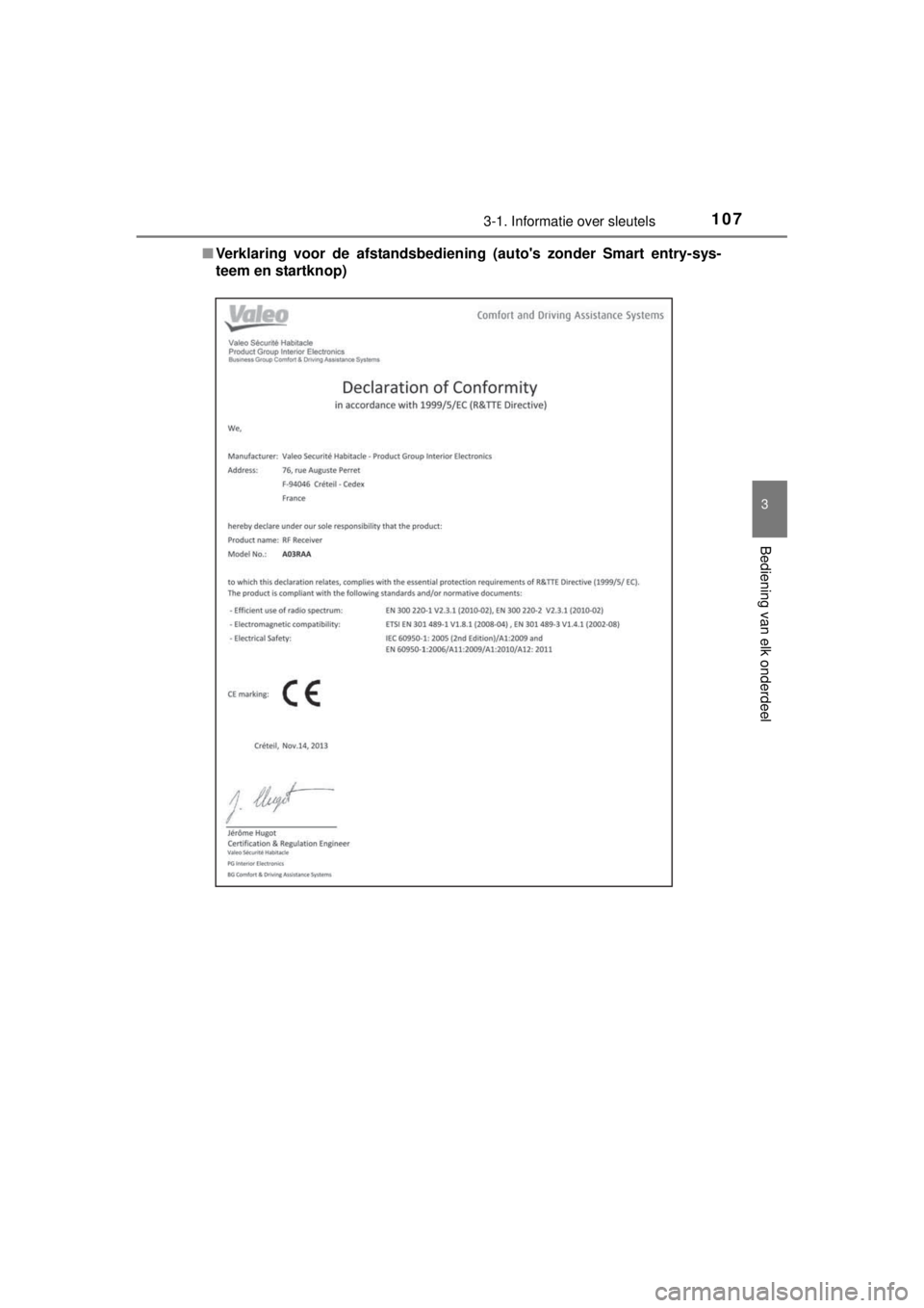 TOYOTA YARIS 2015  Instructieboekje (in Dutch) 1073-1. Informatie over sleutels
3
Bediening van elk onderdeel
YARIS_F_WE_52D53E■Verklaring voor de afstandsbediening (autos zonder Smart entry-sys-
teem en startknop) 