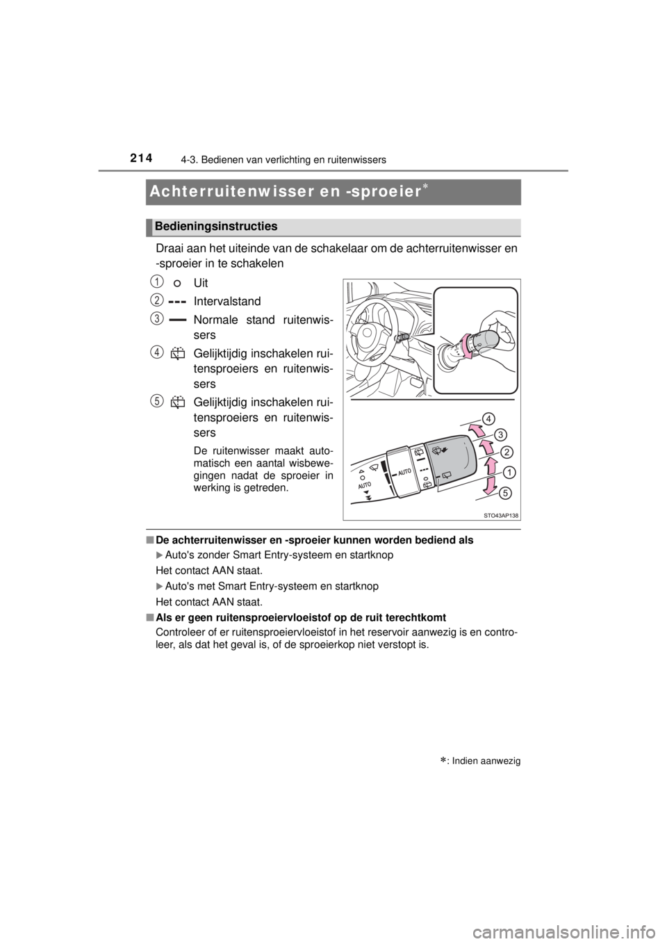TOYOTA YARIS 2015  Instructieboekje (in Dutch) 2144-3. Bedienen van verlichting en ruitenwissers
YARIS_F_WE_52D53E
Achterruitenwisser en -sproeier
Draai aan het uiteinde van de schakelaar om de achterruitenwisser en
-sproeier in te schakelen
Ui