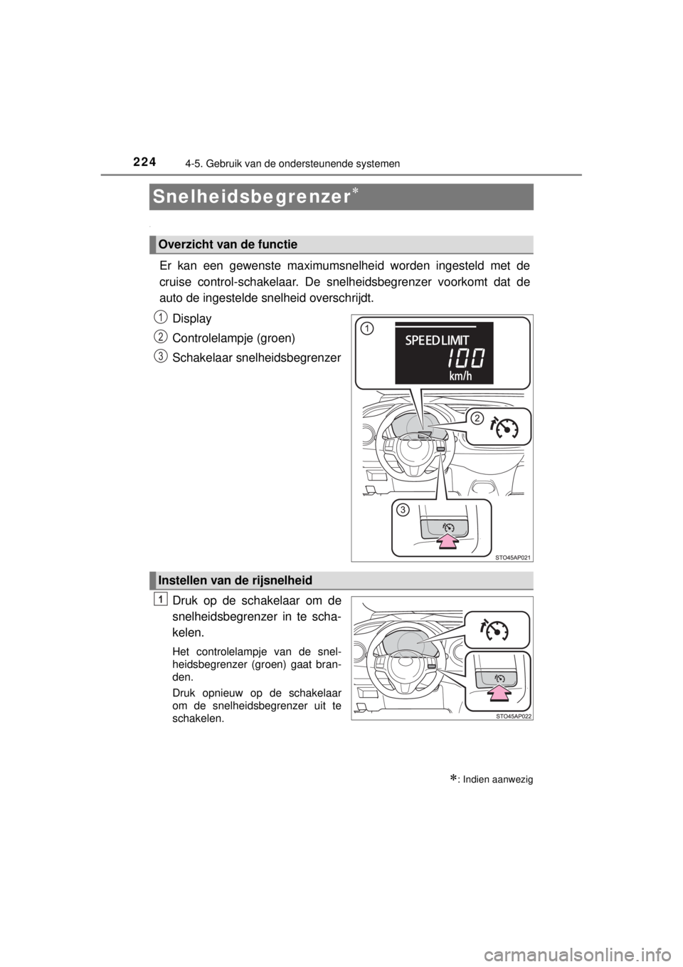 TOYOTA YARIS 2015  Instructieboekje (in Dutch) 2244-5. Gebruik van de ondersteunende systemen
YARIS_F_WE_52D53E
Snelheidsbegrenzer

Er kan een gewenste maximumsnelheid worden ingesteld met de
cruise control-schakelaar. De snelheidsbegrenzer 
