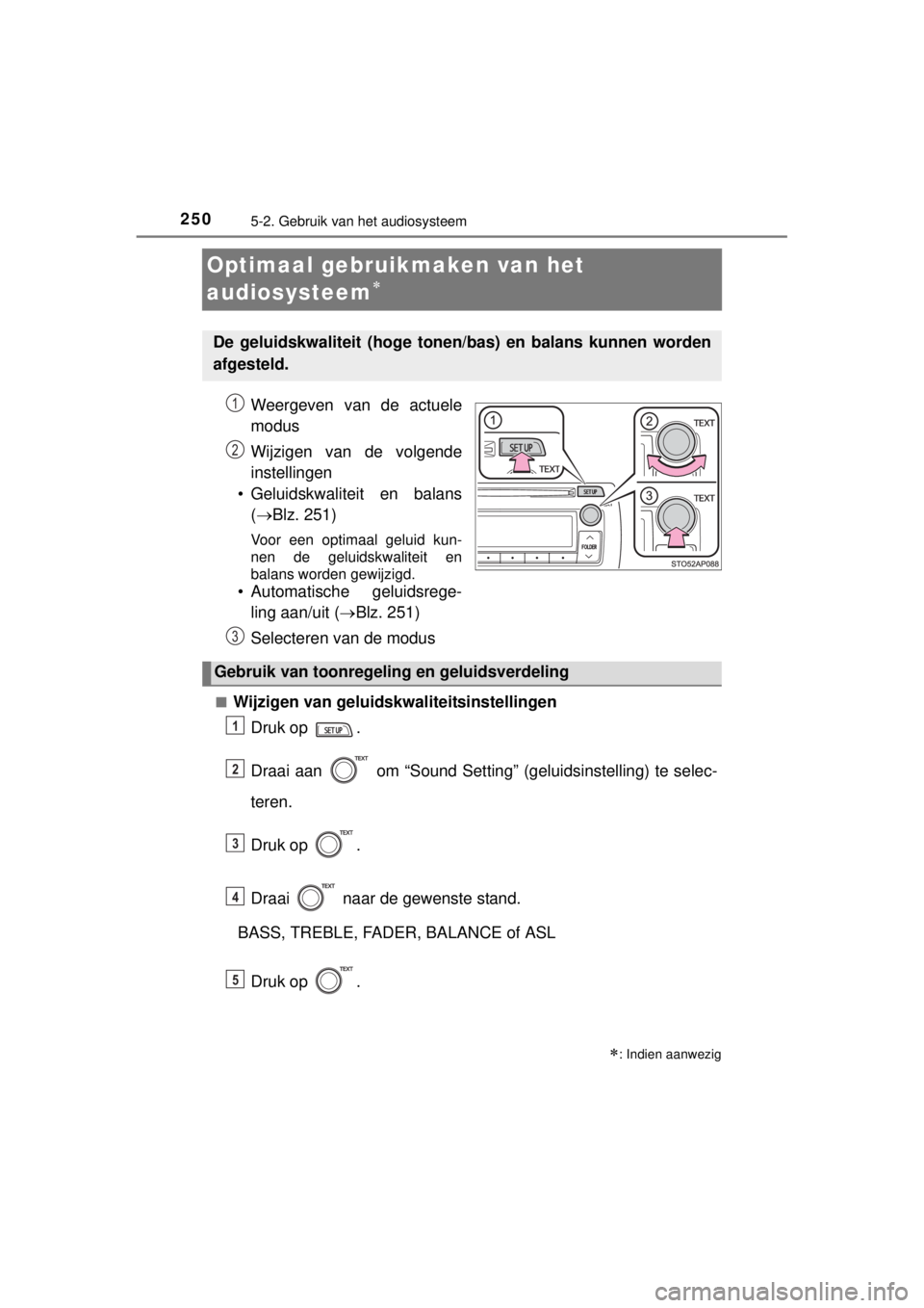 TOYOTA YARIS 2015 Instructieboekje (in Dutch) 2505-2. Gebruik van het audiosysteem
YARIS_F_WE_52D53E
Optimaal gebruikmaken van het
audiosysteem
Weergeven van de actuele
modus
Wijzigen van de volgende
instellingen
• Geluidskwaliteit en bal TOYOTA YARIS 2015 Instructieboekje (in Dutch) 2505-2. Gebruik van het audiosysteem
YARIS_F_WE_52D53E
Optimaal gebruikmaken van het
audiosysteem
Weergeven van de actuele
modus
Wijzigen van de volgende
instellingen
• Geluidskwaliteit en bal