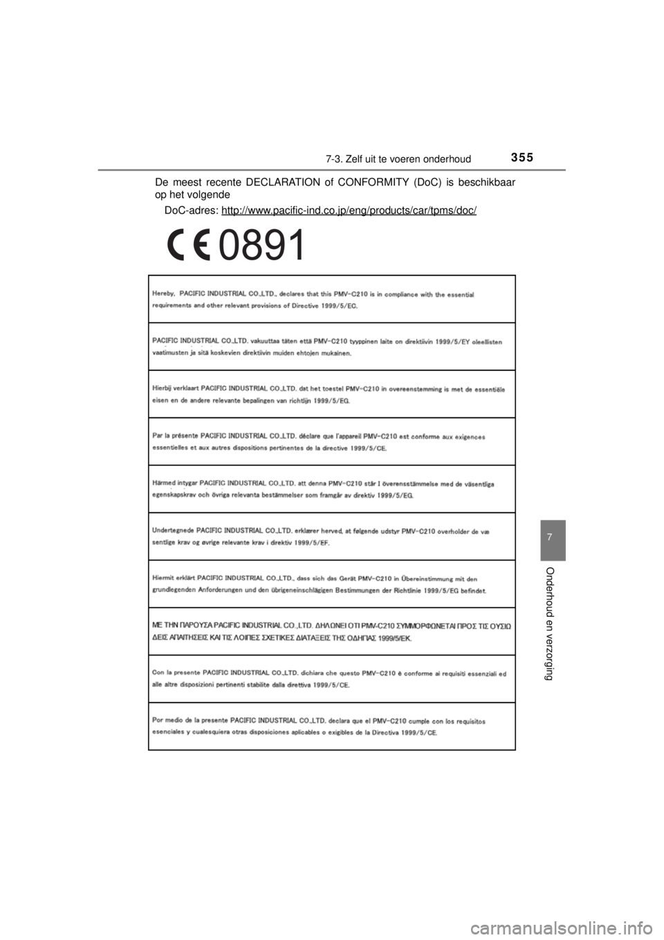 TOYOTA YARIS 2015 Instructieboekje (in Dutch) 3557-3. Zelf uit te voeren onderhoud
7
Onderhoud en verzorging
YARIS_F_WE_52D53EDe meest recente DECLARATION of CONFORMITY (DoC) is beschikbaar
op het volgende
DoC-adres: http://www.pacific-ind.co.jp/ TOYOTA YARIS 2015 Instructieboekje (in Dutch) 3557-3. Zelf uit te voeren onderhoud
7
Onderhoud en verzorging
YARIS_F_WE_52D53EDe meest recente DECLARATION of CONFORMITY (DoC) is beschikbaar
op het volgende
DoC-adres: http://www.pacific-ind.co.jp/