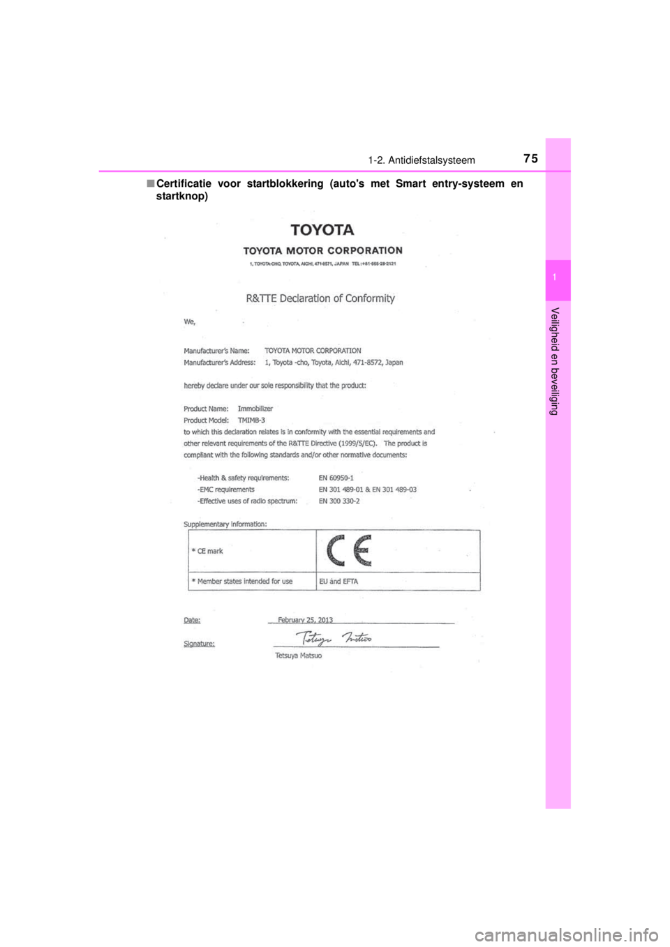 TOYOTA YARIS 2015 Instructieboekje (in Dutch) 751-2. Antidiefstalsysteem
1
Veiligheid en beveiliging
YARIS_F_WE_52D53E■Certificatie voor startblokkering (autos met Smart entry-systeem en
startknop) TOYOTA YARIS 2015 Instructieboekje (in Dutch) 751-2. Antidiefstalsysteem
1
Veiligheid en beveiliging
YARIS_F_WE_52D53E■Certificatie voor startblokkering (autos met Smart entry-systeem en
startknop)