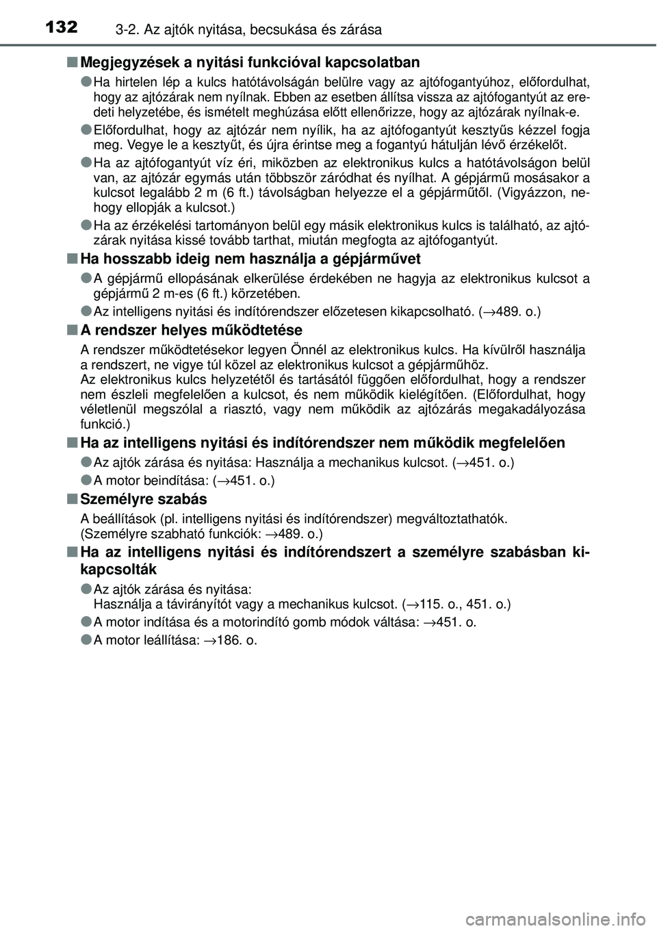 TOYOTA YARIS 2015  Kezelési útmutató (in Hungarian) 1323-2. Az ajtók nyitása, becsukása és zárása
�QMegjegyzések a nyitási funkcióval kapcsolatban
�O
Ha hirtelen lép a kulcs hatótávolságán belülre vagy az ajtófogantyúhoz, előfordulhat