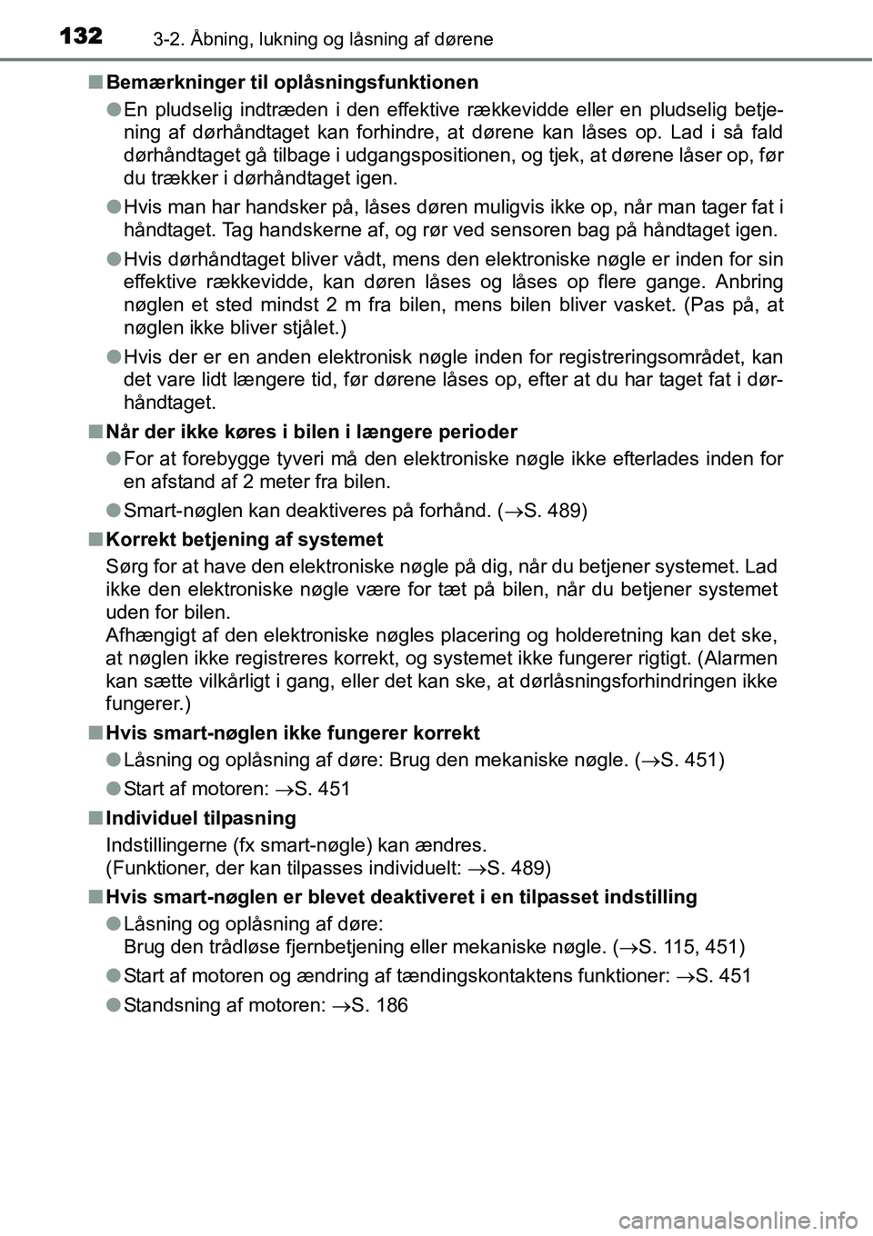 TOYOTA YARIS 2015 Brugsanvisning (in Danish) 1323-2. Åbning, lukning og låsning af dørene
■Bemærkninger til oplåsningsfunktionen
●En pludselig indtræden i den effektive rækkevidde eller en pludselig betje-
ning af dørhåndtaget kan f TOYOTA YARIS 2015 Brugsanvisning (in Danish) 1323-2. Åbning, lukning og låsning af dørene
■Bemærkninger til oplåsningsfunktionen
●En pludselig indtræden i den effektive rækkevidde eller en pludselig betje-
ning af dørhåndtaget kan f