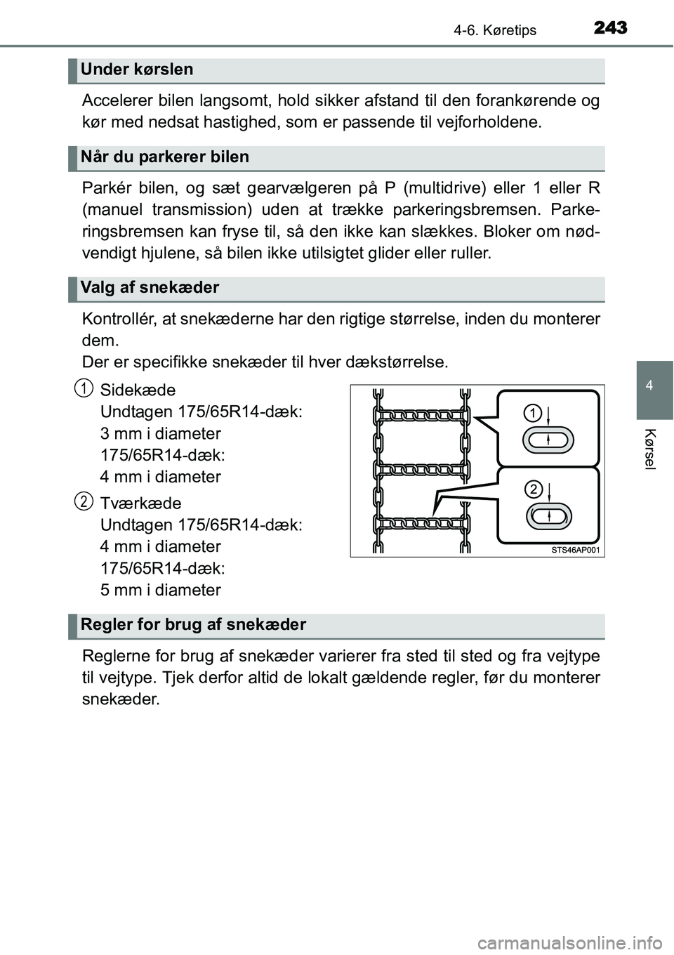 TOYOTA YARIS 2015 Brugsanvisning (in Danish) 2434-6. Køretips
4
Kørsel
Accelerer bilen langsomt, hold sikker afstand til den forankørende og
kør med nedsat hastighed, som er passende til vejforholdene.
Parkér bilen, og sæt gearvælgeren p TOYOTA YARIS 2015 Brugsanvisning (in Danish) 2434-6. Køretips
4
Kørsel
Accelerer bilen langsomt, hold sikker afstand til den forankørende og
kør med nedsat hastighed, som er passende til vejforholdene.
Parkér bilen, og sæt gearvælgeren p