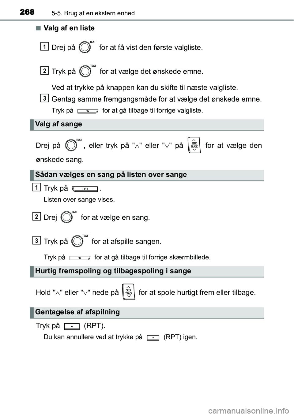 TOYOTA YARIS 2015 Brugsanvisning (in Danish) 2685-5. Brug af en ekstern enhed
■Valg af en liste
Drej på for at få vist den første valgliste.
Tryk på for at vælge det ønskede emne.
Ved at trykke på knappen kan du skifte til næste va TOYOTA YARIS 2015 Brugsanvisning (in Danish) 2685-5. Brug af en ekstern enhed
■Valg af en liste
Drej på for at få vist den første valgliste.
Tryk på for at vælge det ønskede emne.
Ved at trykke på knappen kan du skifte til næste va