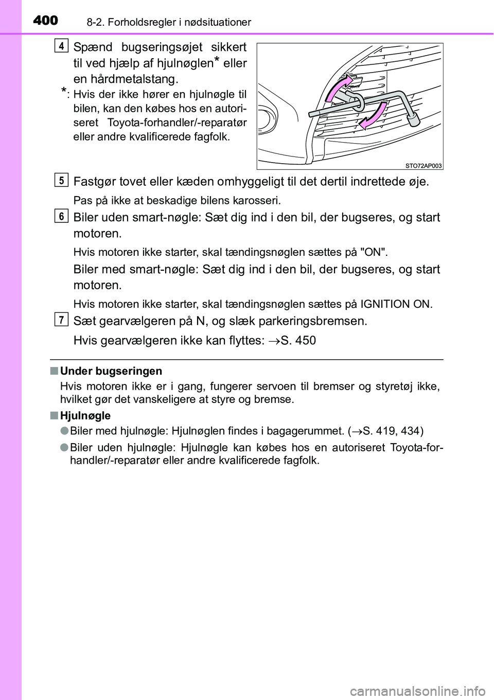 TOYOTA YARIS 2015 Brugsanvisning (in Danish) 4008-2. Forholdsregler i nødsituationer
Spænd bugseringsøjet sikkert
til ved hjælp af hjulnøglen
* eller
en hårdmetalstang.
*: Hvis der ikke hører en hjulnøgle til
bilen, kan den købes hos en TOYOTA YARIS 2015 Brugsanvisning (in Danish) 4008-2. Forholdsregler i nødsituationer
Spænd bugseringsøjet sikkert
til ved hjælp af hjulnøglen
* eller
en hårdmetalstang.
*: Hvis der ikke hører en hjulnøgle til
bilen, kan den købes hos en
