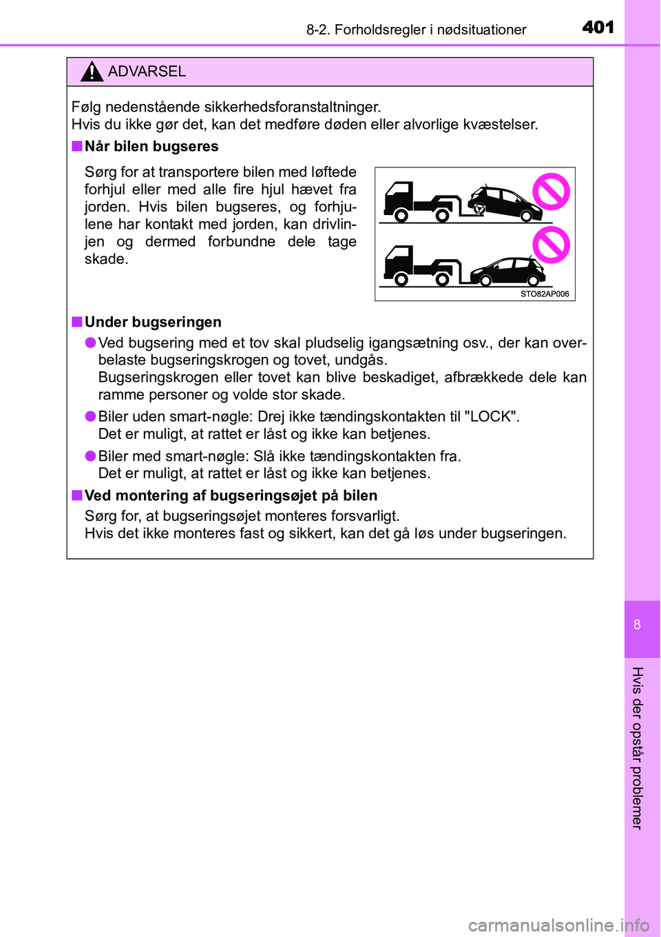 TOYOTA YARIS 2015 Brugsanvisning (in Danish) 4018-2. Forholdsregler i nødsituationer
8
Hvis der opstår problemer
ADVARSEL
Følg nedenstående sikkerhedsforanstaltninger.
Hvis du ikke gør det, kan det medføre døden eller alvorlige kvæstels TOYOTA YARIS 2015 Brugsanvisning (in Danish) 4018-2. Forholdsregler i nødsituationer
8
Hvis der opstår problemer
ADVARSEL
Følg nedenstående sikkerhedsforanstaltninger.
Hvis du ikke gør det, kan det medføre døden eller alvorlige kvæstels