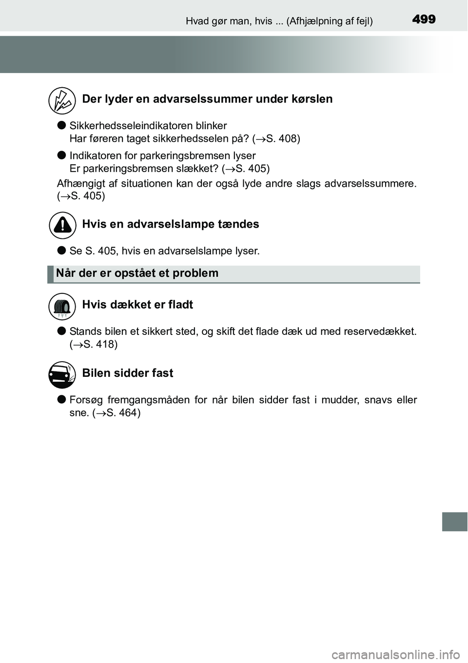 TOYOTA YARIS 2015 Brugsanvisning (in Danish) 499Hvad gør man, hvis ... (Afhjælpning af fejl)
●Sikkerhedsseleindikatoren blinker
Har føreren taget sikkerhedsselen på? (→S. 408)
●Indikatoren for parkeringsbremsen lyser
Er parkeringsbre TOYOTA YARIS 2015 Brugsanvisning (in Danish) 499Hvad gør man, hvis ... (Afhjælpning af fejl)
●Sikkerhedsseleindikatoren blinker
Har føreren taget sikkerhedsselen på? (→S. 408)
●Indikatoren for parkeringsbremsen lyser
Er parkeringsbre
