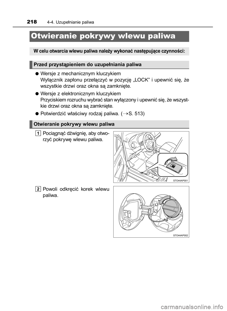 TOYOTA YARIS 2016  Instrukcja obsługi (in Polish) Wersje z mechanicznym kluczykiem
Wy∏àcznik  zap∏onu  prze∏àczyç  w pozycj´  „LOCK”  i upewniç  si´,  ˝e
wszystkie drzwi oraz okna sà zamkni´te.
Wersje z elektronicznym kluczykiem
Pr