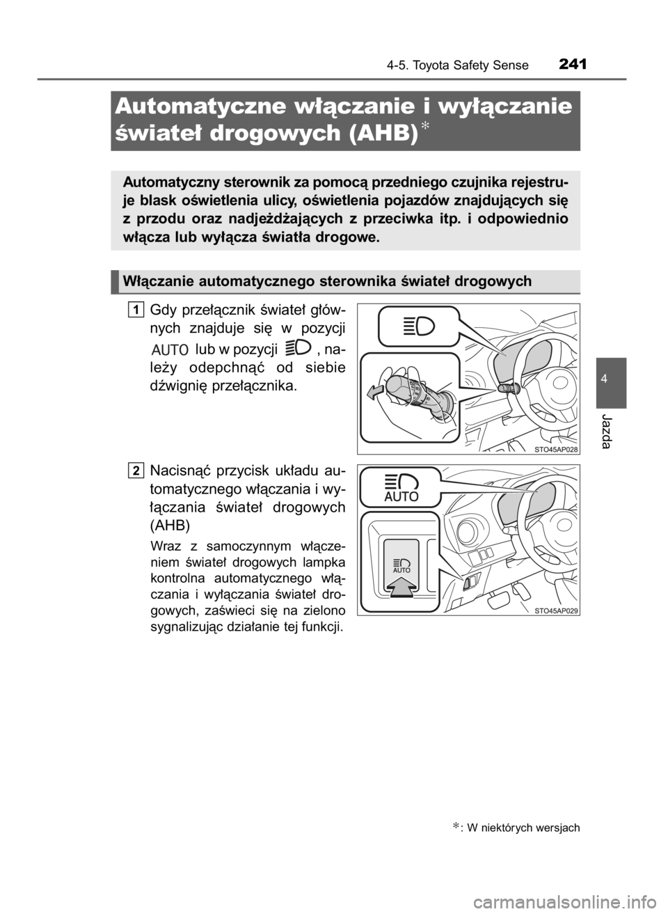 TOYOTA YARIS 2016  Instrukcja obsługi (in Polish) Gdy  prze∏àcznik  Êwiate∏  g∏ów-
nych  znajduje  si´  w pozycji
lub w pozycji  , na-
le˝y  odepchnàç  od  siebie
dêwigni´ prze∏àcznika.
Nacisnàç  przycisk  uk∏adu  au-
tomatyczne