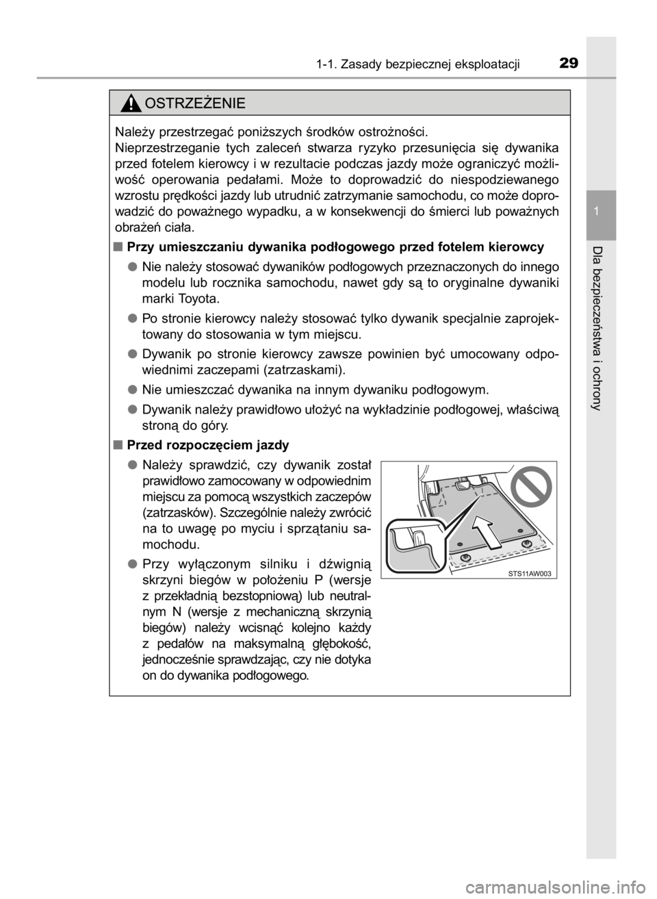 TOYOTA YARIS 2016  Instrukcja obsługi (in Polish) 1-1. Zasady bezpiecznej eksploatacji29
1
Dla bezpieczeƒstwa i ochrony
Nale˝y przestrzegaç poni˝szych Êrodków ostro˝noÊci.
Nieprzestrzeganie  tych  zaleceƒ  stwarza  ryzyko  przesuni´cia  si�