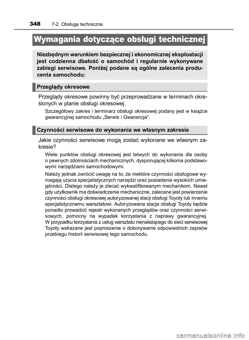 TOYOTA YARIS 2016  Instrukcja obsługi (in Polish) Przeglàdy okresowe powinny byç przeprowadzane w terminach okre-
Êlonych w planie obs∏ugi okresowej.
Szczegó∏owy  zakres  i terminarz  obs∏ugi  okresowej  podany  jest  w ksià˝ce
gwarancyjn
