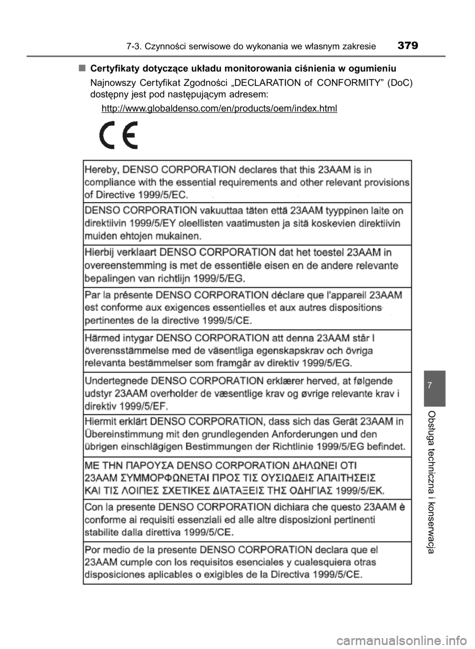 TOYOTA YARIS 2016  Instrukcja obsługi (in Polish) Certyfikaty dotyczàce uk∏adu monitorowania ciÊnienia w ogumieniu
Najnowszy  Cer tyfikat  ZgodnoÊci  „DECLARATION  of CONFORMITY”  (DoC)
dost´pny jest pod nast´pujàcym adresem:
http://www
.