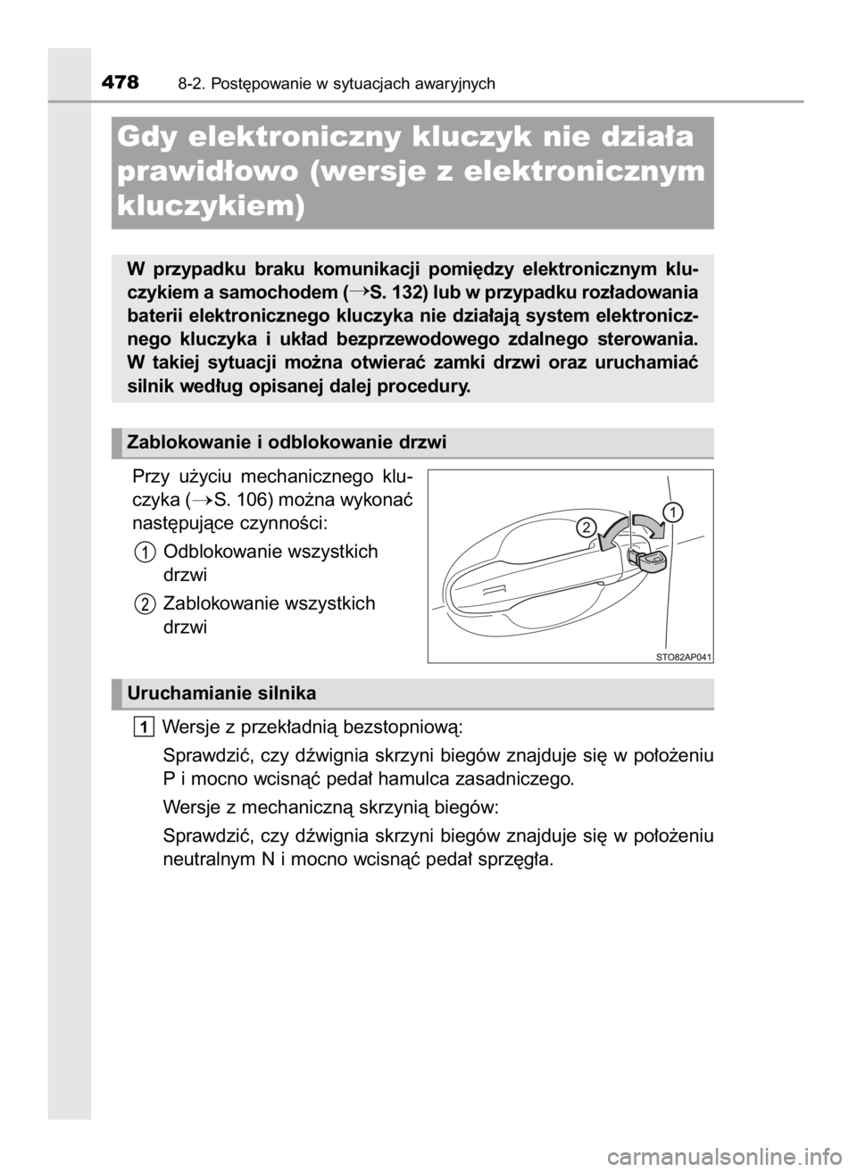 TOYOTA YARIS 2016  Instrukcja obsługi (in Polish) Przy  u˝yciu  mechanicznego  klu-
czyka (
S. 106) mo˝na wykonaç
nast´pujàce czynnoÊci:
Odblokowanie wszystkich
drzwi
Zablokowanie wszystkich
drzwi
Wersje z przek∏adnià bezstopniowà:
Sprawdz