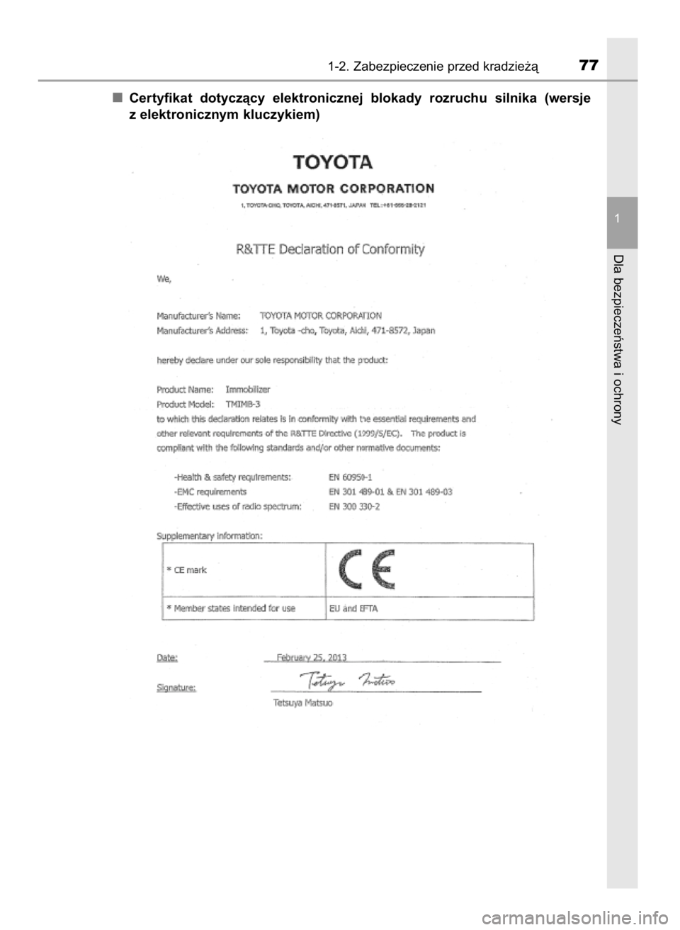 TOYOTA YARIS 2016  Instrukcja obsługi (in Polish) Certyfikat  dotyczàcy  elektronicznej  blokady  rozruchu  silnika  (wersje
z elektronicznym kluczykiem)
1-2. Zabezpieczenie przed kradzie˝à77
1
Dla bezpieczeƒstwa i ochrony
40 YARIS OM52G04E  28/8