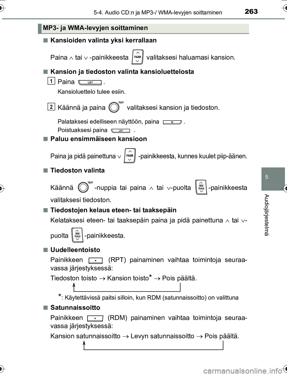 TOYOTA YARIS 2016 Omistajan Käsikirja (in Finnish) 2635-4. Audio CD:n ja MP3-/ WMA-levyjen soittaminen
5
Audiojärjestelmä
OM52G04FIn
Kansioiden valinta yksi kerrallaan
Paina
tai -painikkeesta valitaksesi haluamasi kansion.
nKansion ja ti TOYOTA YARIS 2016 Omistajan Käsikirja (in Finnish) 2635-4. Audio CD:n ja MP3-/ WMA-levyjen soittaminen
5
Audiojärjestelmä
OM52G04FIn
Kansioiden valinta yksi kerrallaan
Paina
tai -painikkeesta valitaksesi haluamasi kansion.
nKansion ja ti