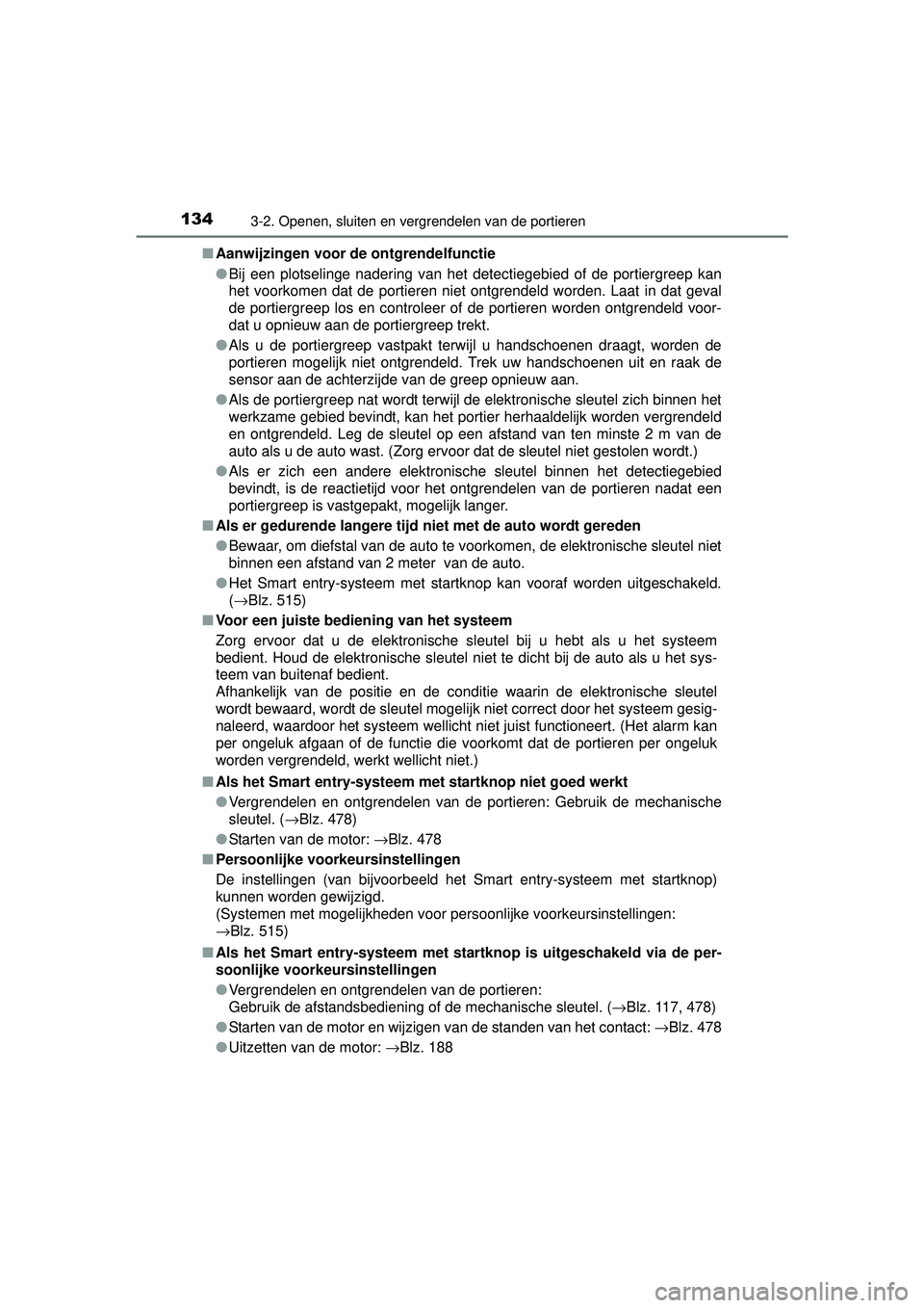 TOYOTA YARIS 2016 Instructieboekje (in Dutch) 1343-2. Openen, sluiten en vergrendelen van de portieren
YARIS_F_WE_52G04NL■
Aanwijzingen voor de ontgrendelfunctie
●Bij een plotselinge nadering van het detectiegebied of de portiergreep kan
het TOYOTA YARIS 2016 Instructieboekje (in Dutch) 1343-2. Openen, sluiten en vergrendelen van de portieren
YARIS_F_WE_52G04NL■
Aanwijzingen voor de ontgrendelfunctie
●Bij een plotselinge nadering van het detectiegebied of de portiergreep kan
het
