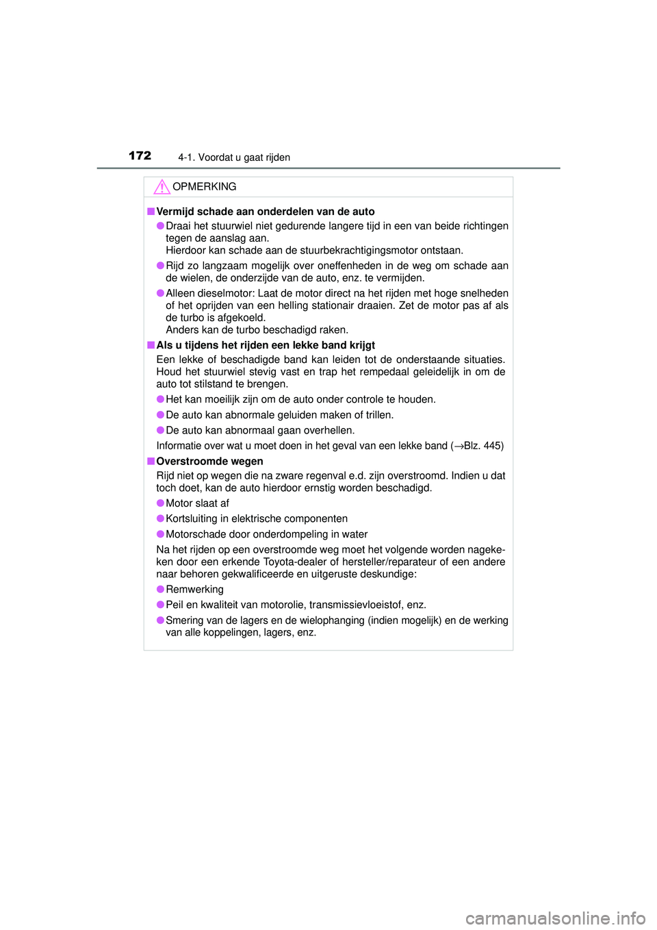 TOYOTA YARIS 2016 Instructieboekje (in Dutch) 1724-1. Voordat u gaat rijden
YARIS_F_WE_52G04NL
OPMERKING
■Vermijd schade aan onderdelen van de auto
● Draai het stuurwiel niet gedurende langere tijd in een van beide richtingen
tegen de aanslag TOYOTA YARIS 2016 Instructieboekje (in Dutch) 1724-1. Voordat u gaat rijden
YARIS_F_WE_52G04NL
OPMERKING
■Vermijd schade aan onderdelen van de auto
● Draai het stuurwiel niet gedurende langere tijd in een van beide richtingen
tegen de aanslag