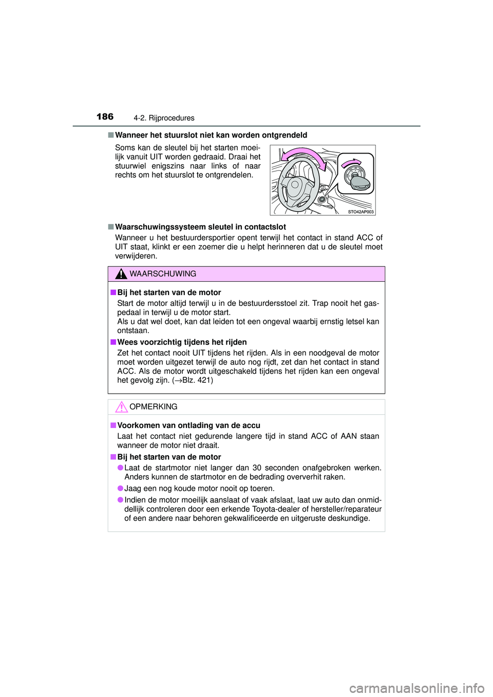 TOYOTA YARIS 2016 Instructieboekje (in Dutch) 1864-2. Rijprocedures
YARIS_F_WE_52G04NL■
Wanneer het stuurslot niet kan worden ontgrendeld
■ Waarschuwingssysteem sleutel in contactslot
Wanneer u het bestuurdersportier opent terwijl het contac TOYOTA YARIS 2016 Instructieboekje (in Dutch) 1864-2. Rijprocedures
YARIS_F_WE_52G04NL■
Wanneer het stuurslot niet kan worden ontgrendeld
■ Waarschuwingssysteem sleutel in contactslot
Wanneer u het bestuurdersportier opent terwijl het contac
